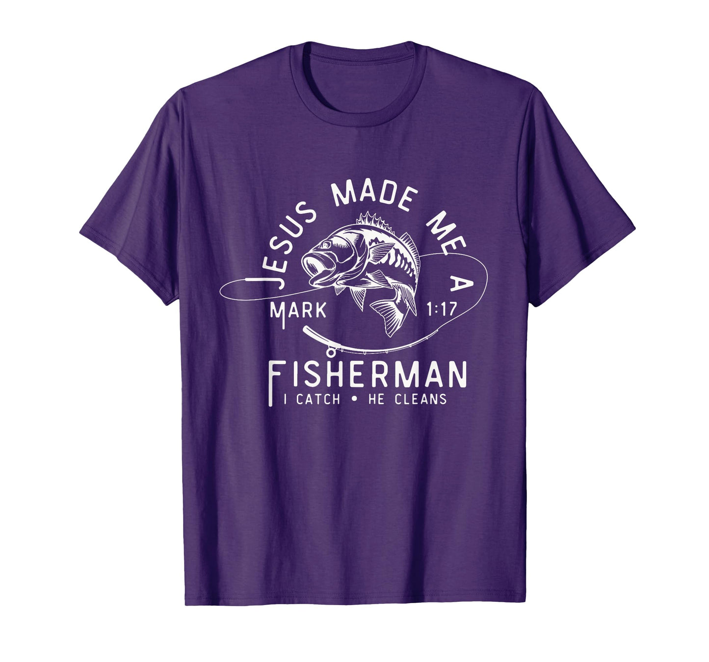 Jesus Made Me A Fisherman I Catch He Cleans Mark 1:17 T-Shirt