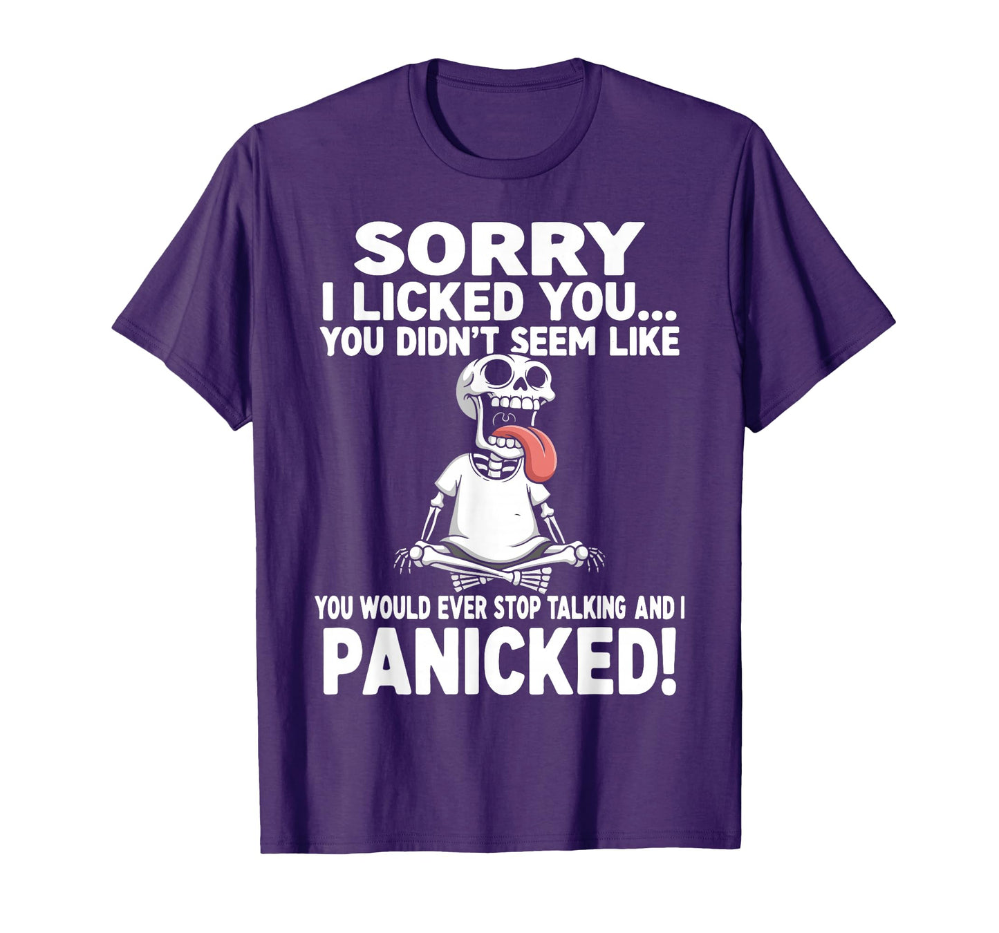 Sorry I Licked You Didn't Seem Like You Would Ever Funny T-Shirt