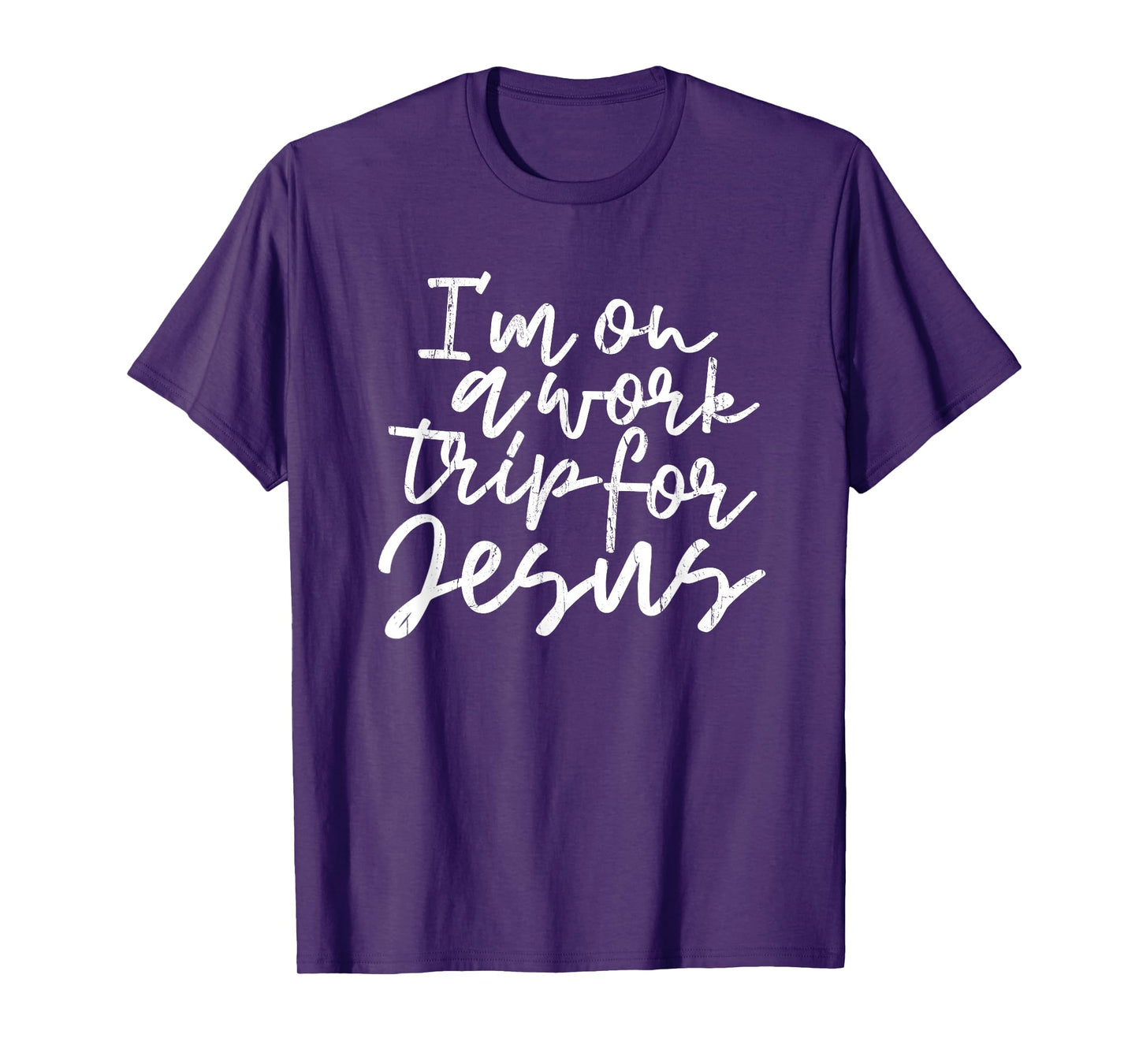 I'm On A Work Trip for Jesus, Christian, Bible, Faith T-Shirt