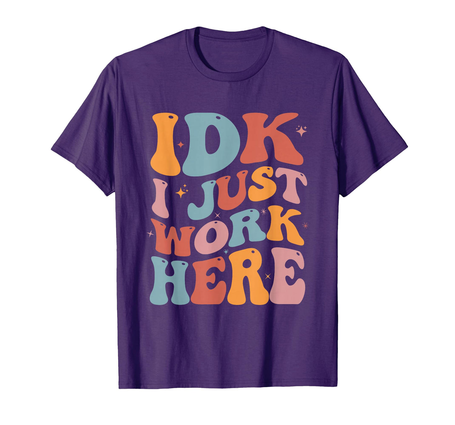 IDK I Just Work Here Groovy I Don't Know Funny Coworker T-Shirt
