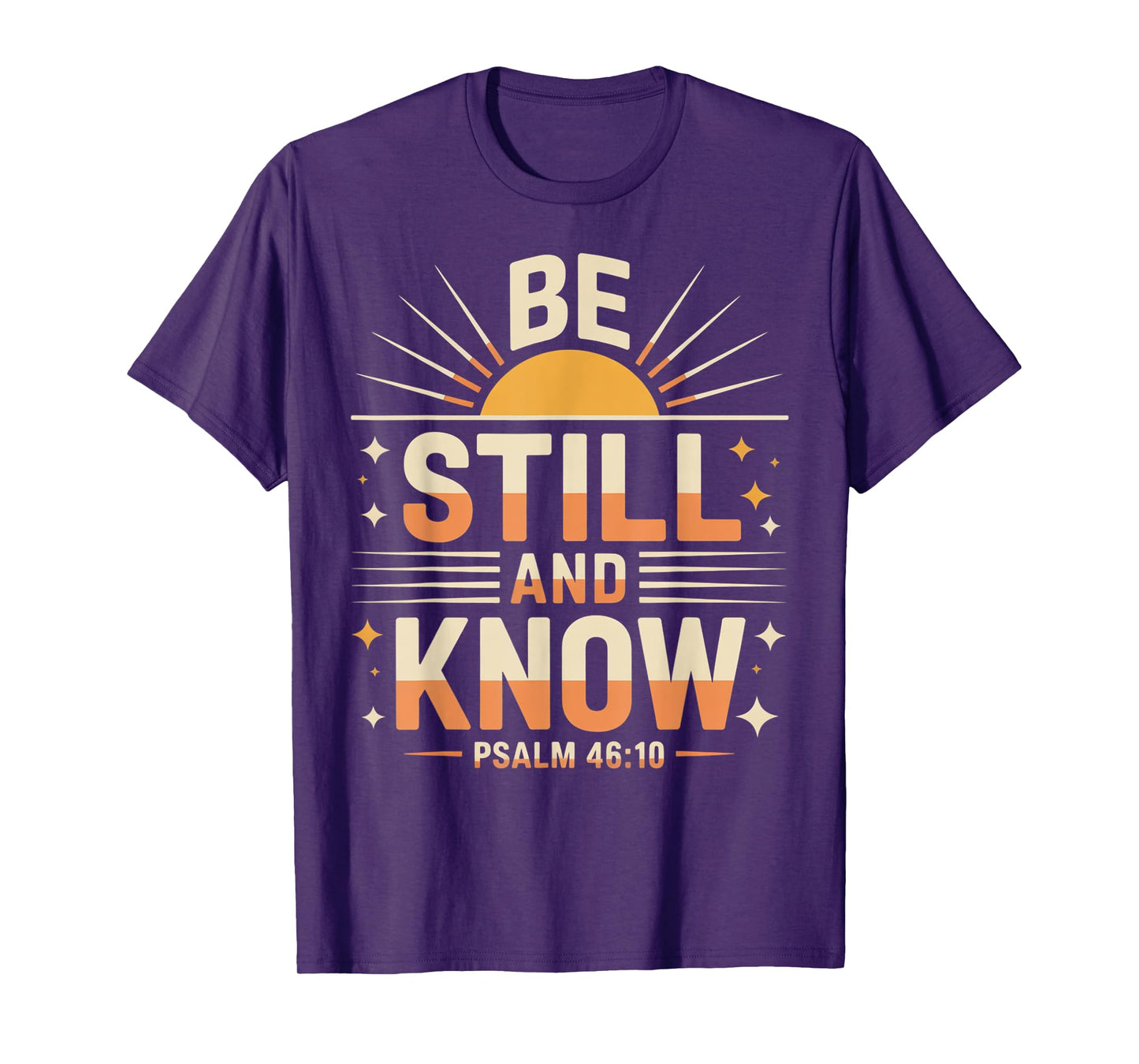 Be Still and Know Psalm 46:10 T-Shirt