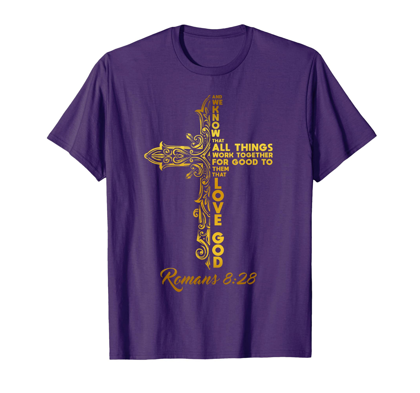 LOVE GOD AND TRUST HIS PLAN. ROMANS 8:28 T-Shirt