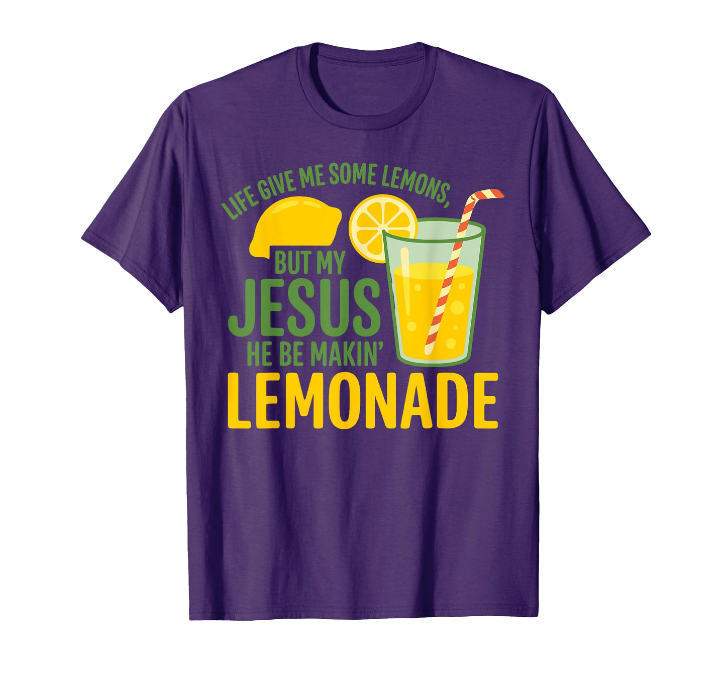 Life Gave Me Some Lemons But My Jesus He Be Makin' Lemonade T-Shirt