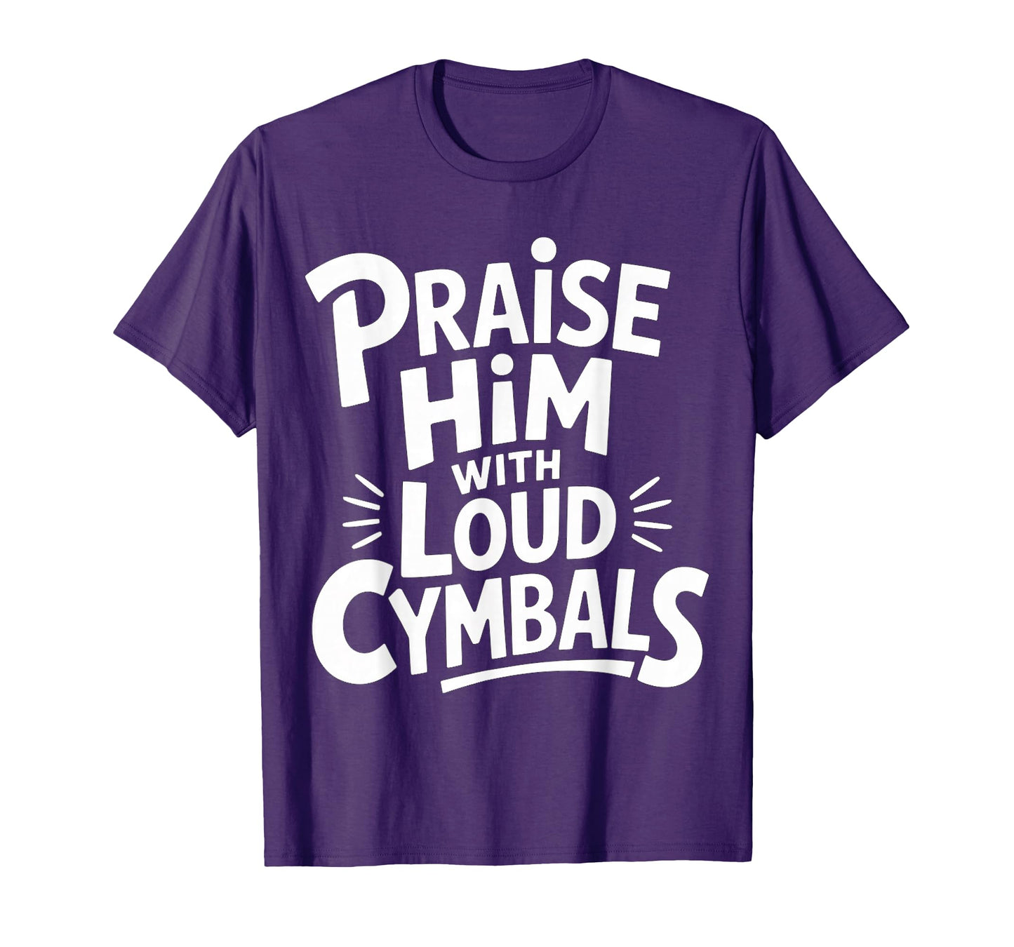 Praise Him with Loud Cymbals Worship Church Drummer |- T-Shirt
