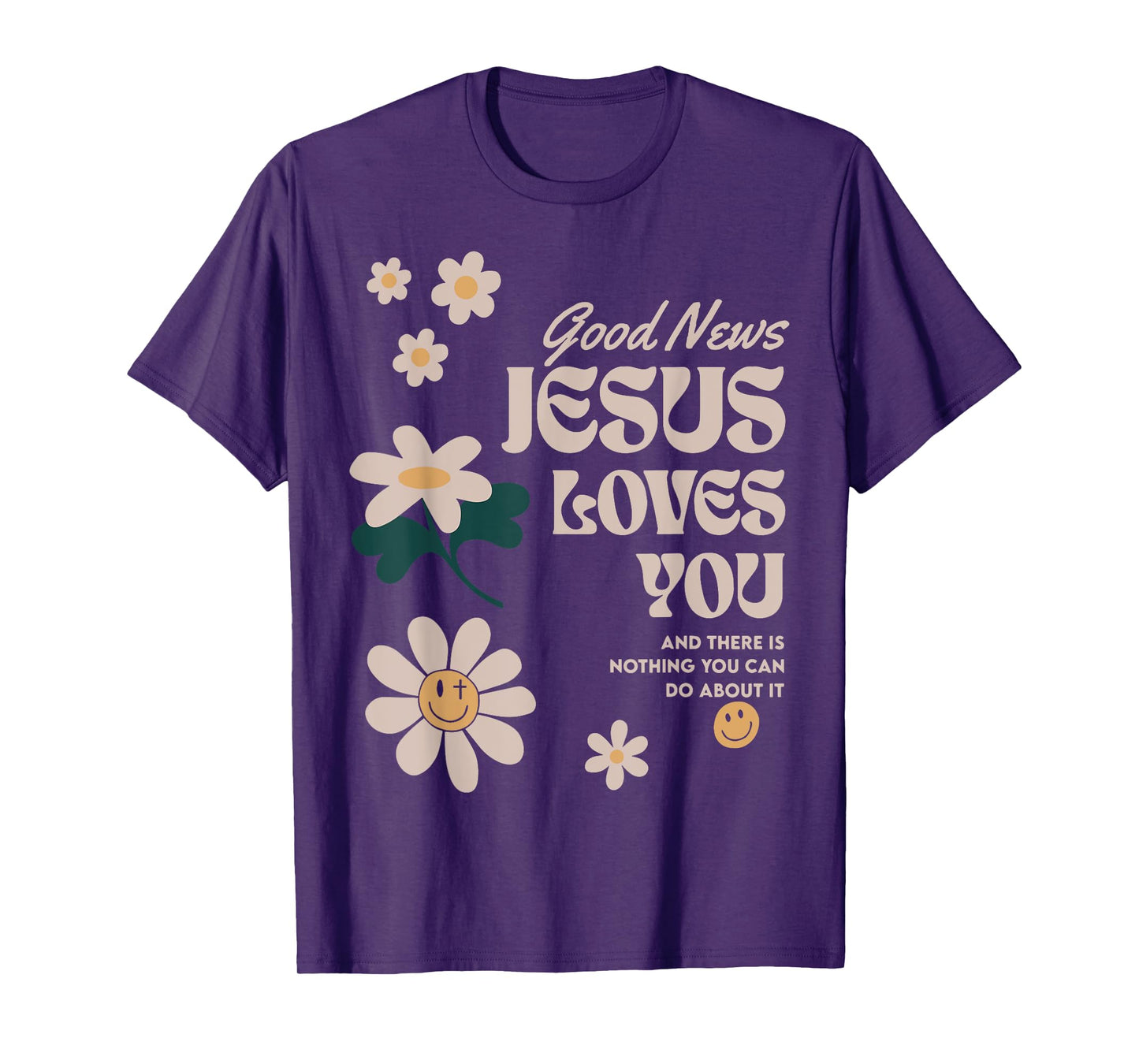 Good News Jesus Loves You And There Is Nothing You Can Do T-Shirt