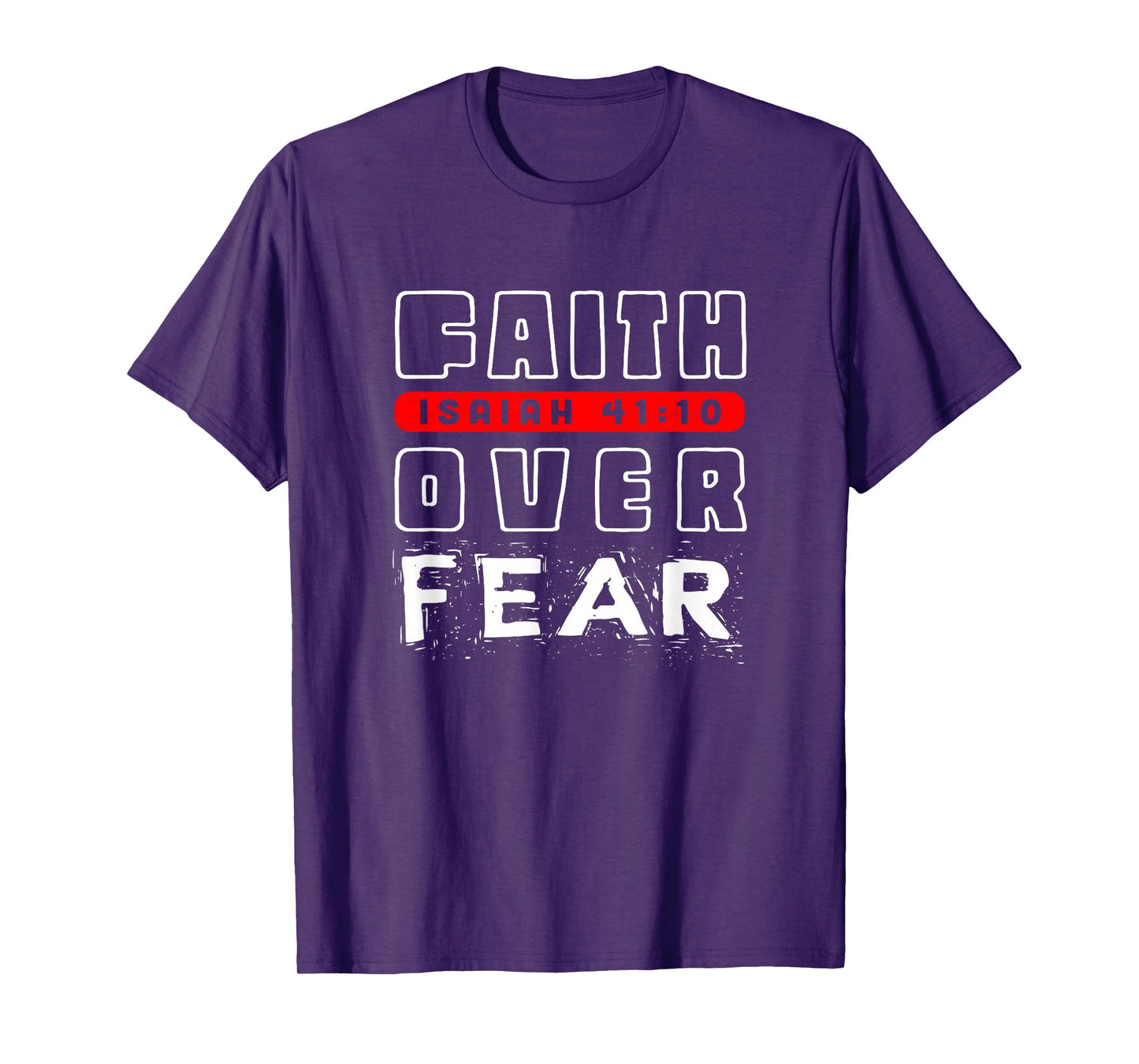Faith Over Fear Isaiah 41:10 T-Shirt