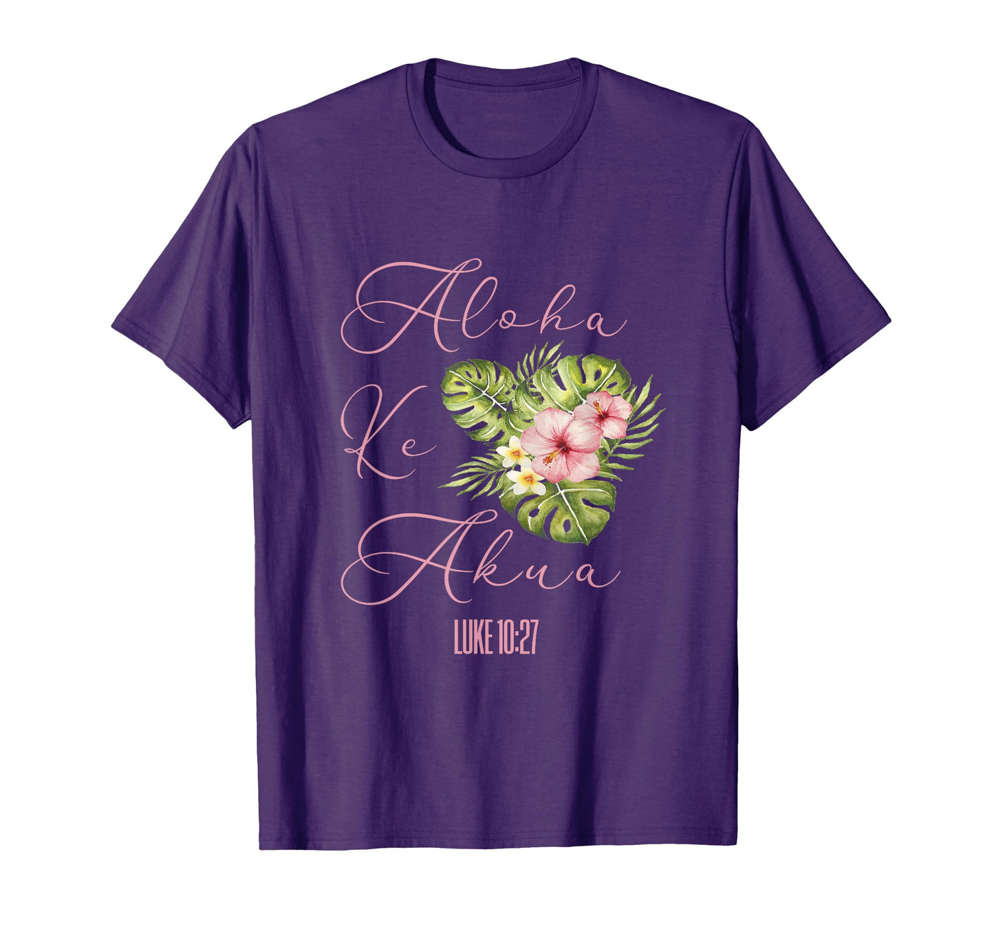 Aloha Ke Akua Christian Hawaiian Hibiscus Flowers Floral Tee T-Shirt