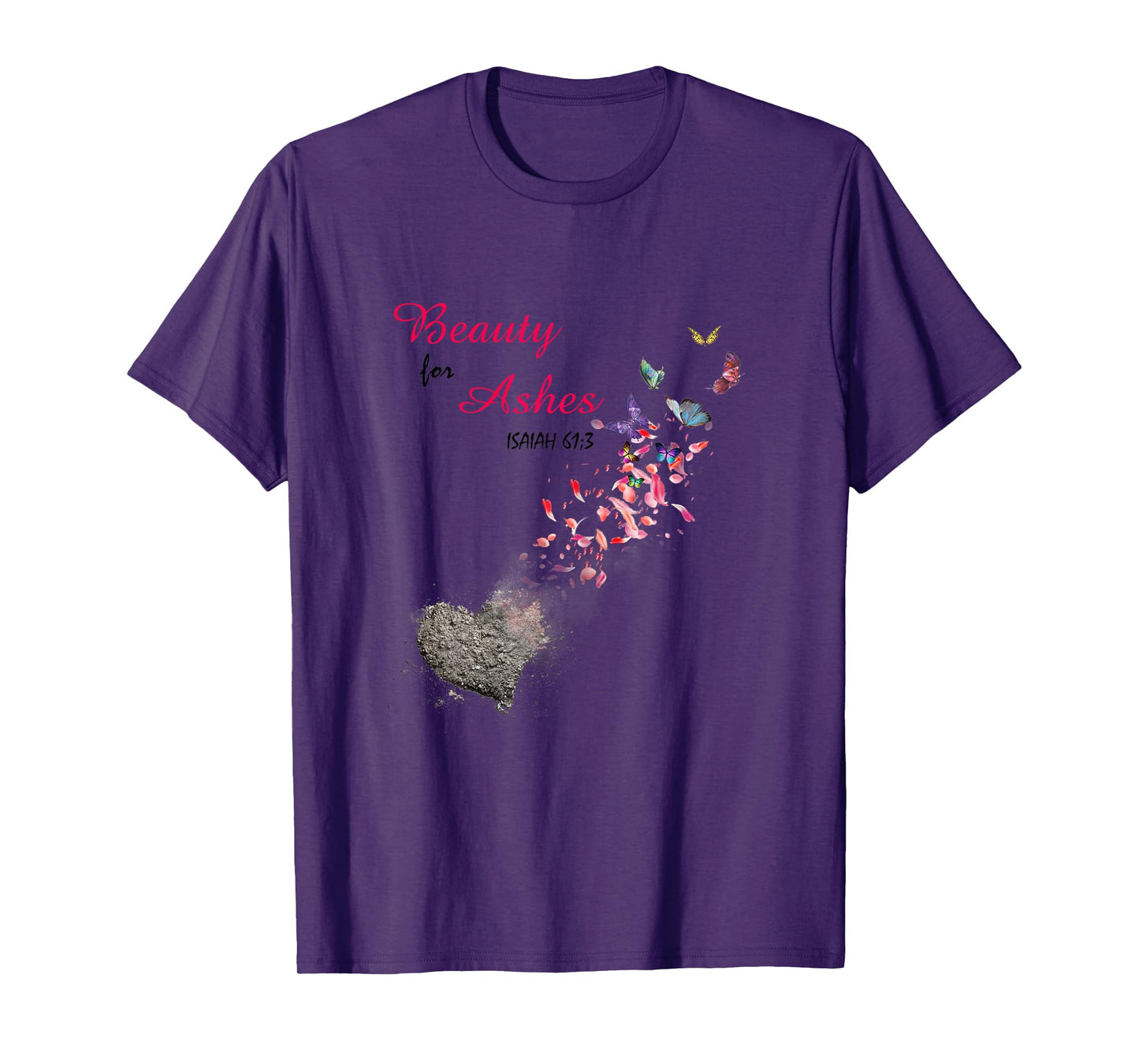 Bible Verse Quote Isaiah 61:3 Beauty For Ashes Christian T-Shirt