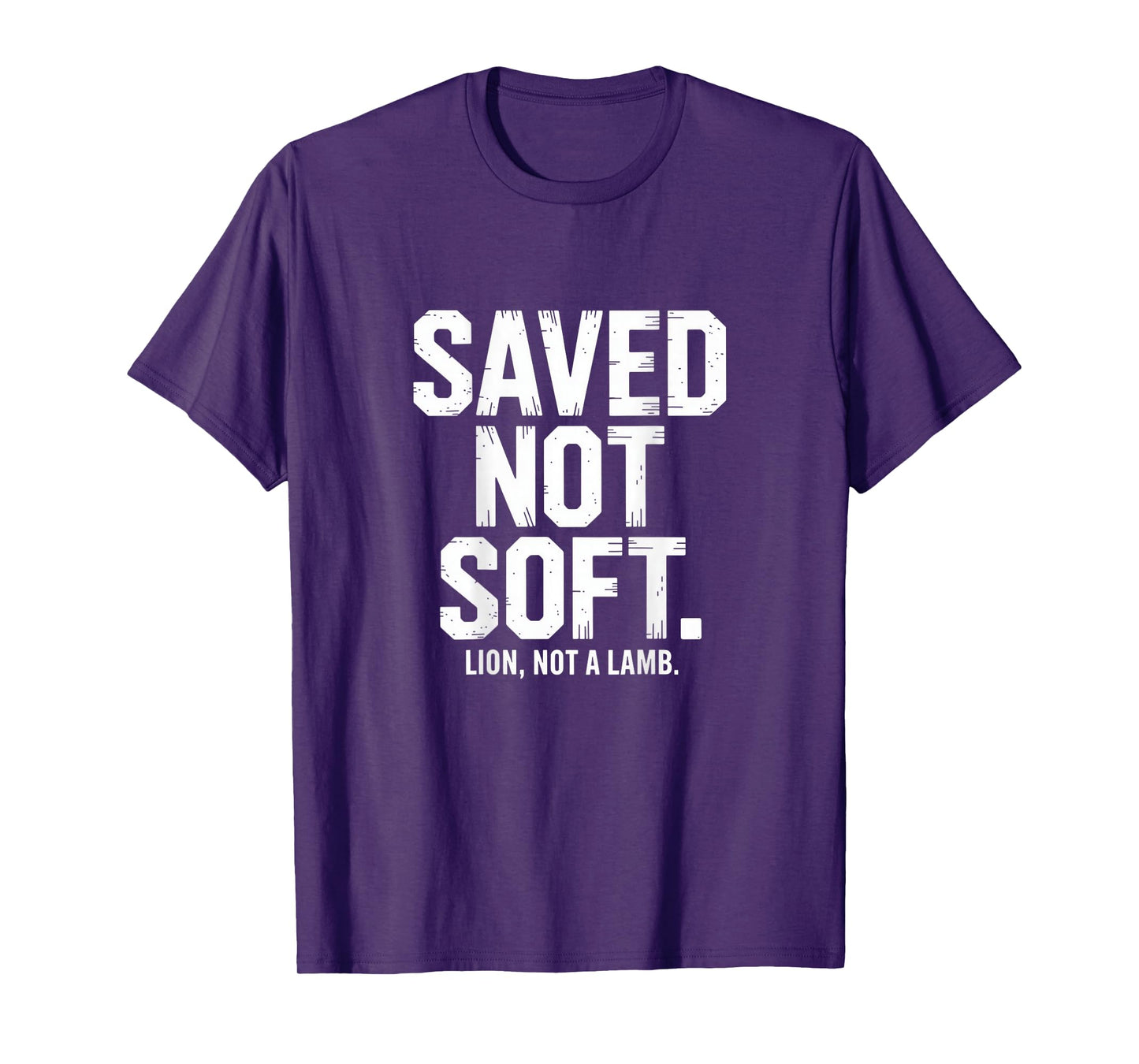 Saved Not Soft Christian Lion Not A Lamb Statement Backprint T-Shirt