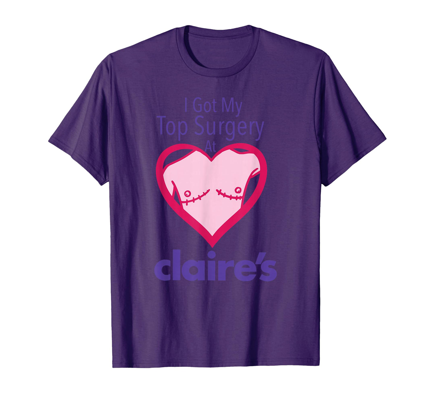 I Got My Top Surgery At Claire’s Funny design T-Shirt