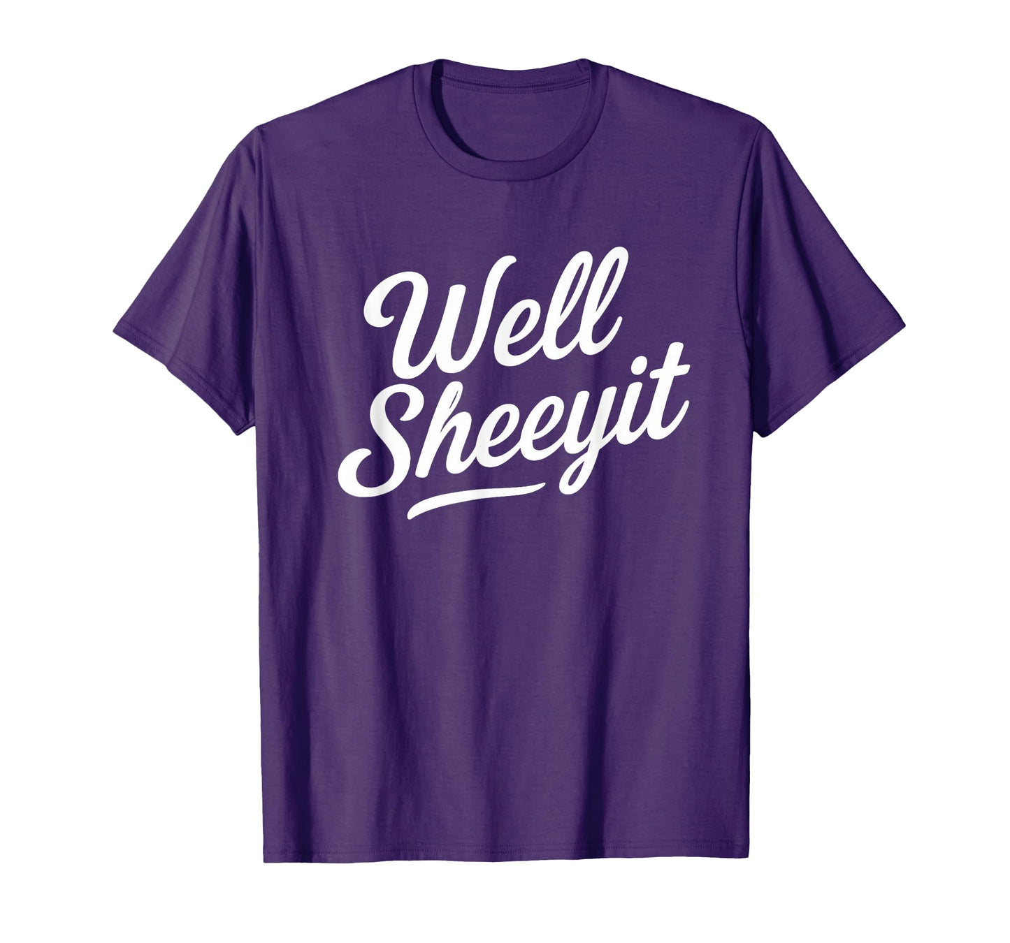 Funny Well Sheeyit Quote T-Shirt