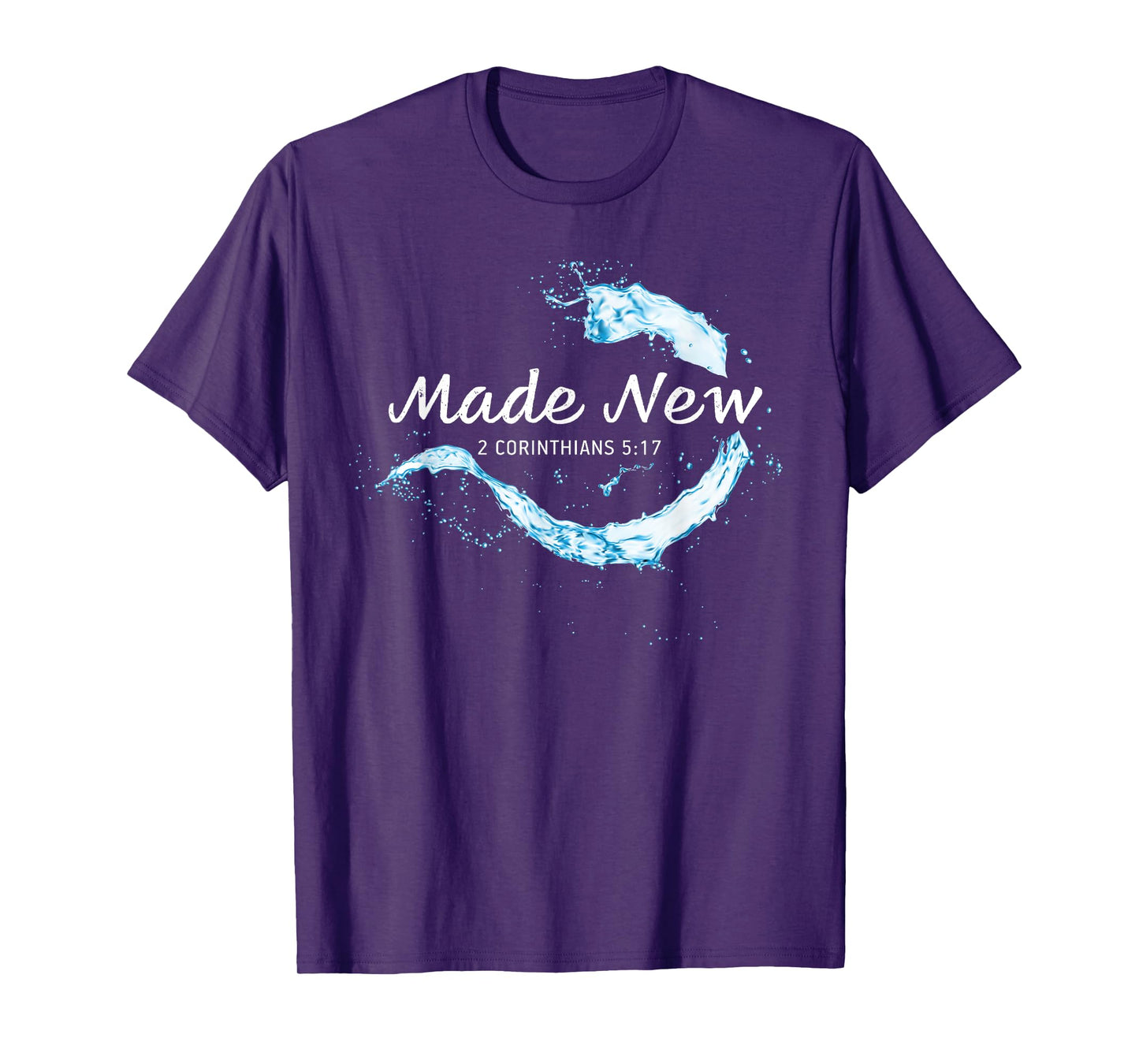 Made New in Christ Jesus: Christian Faith Baptism 2 Cor 5:17 T-Shirt