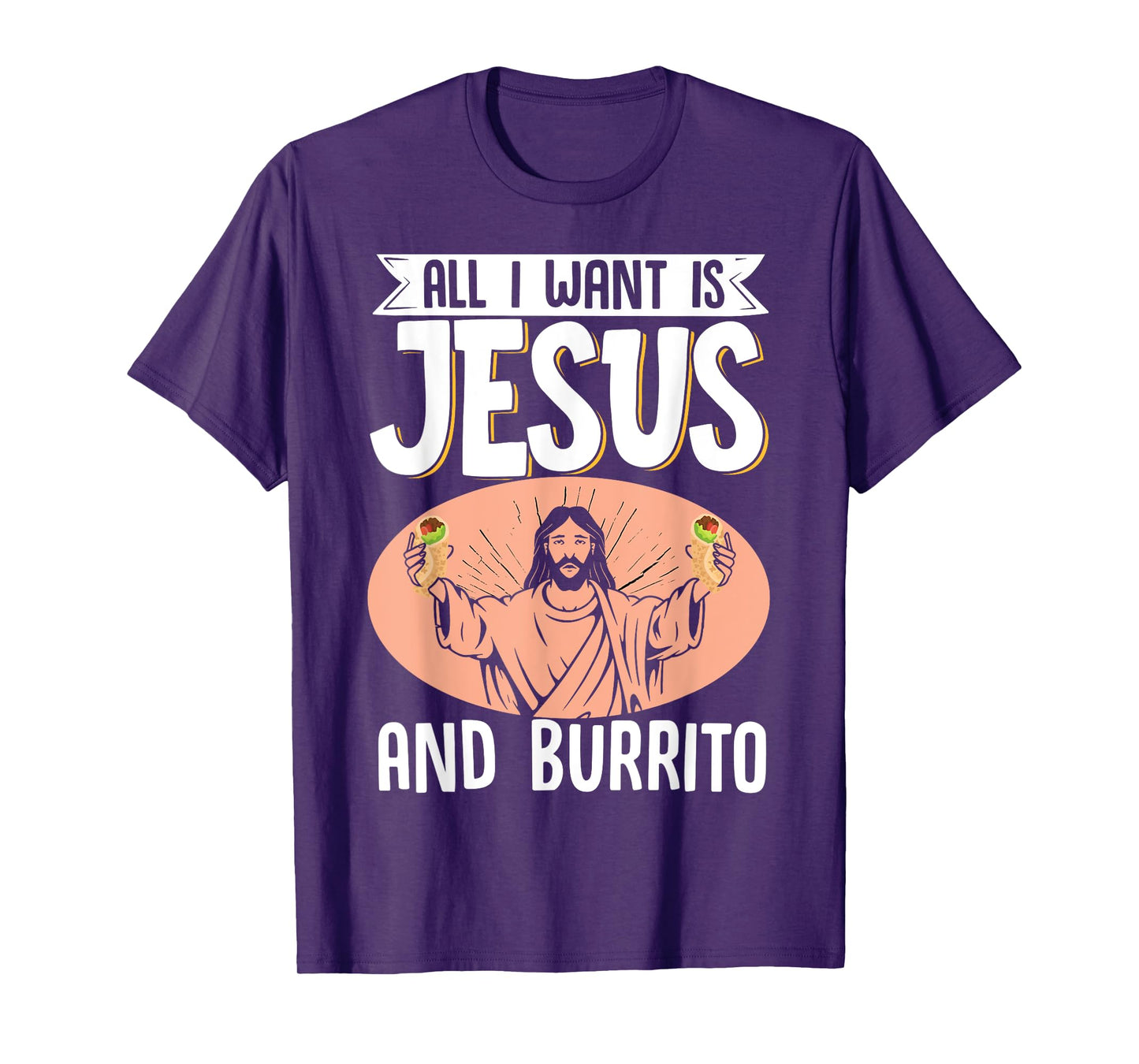 All I Want Is Jesus And Burrito Mexican Food Christian T-Shirt