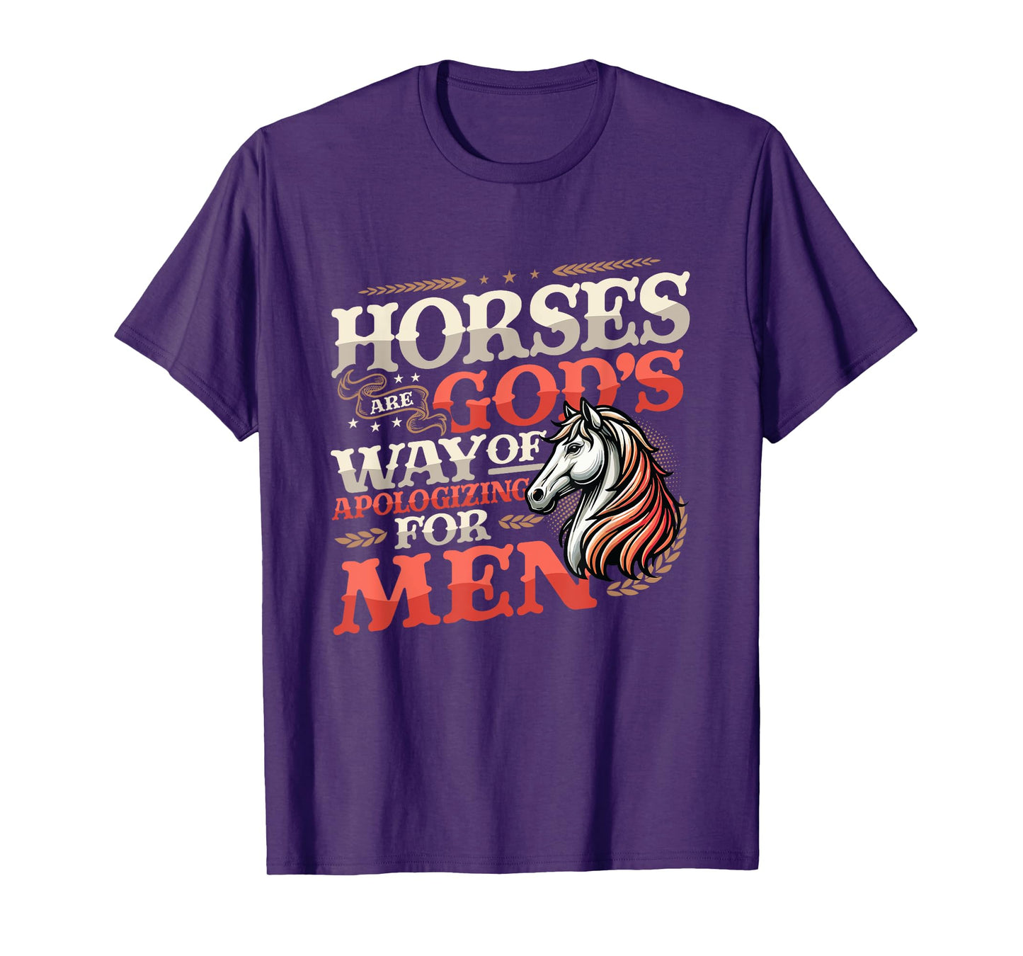 Horses are God's Way of Apologizing for Men Funny Horse Girl T-Shirt