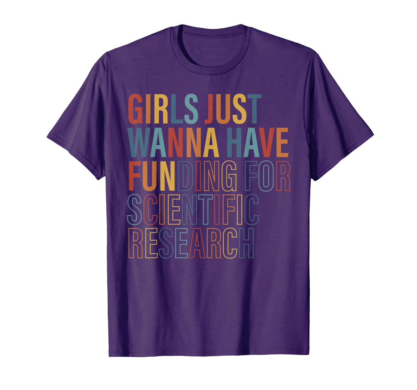 Girls Just Wanna Have FUNding for Scientific Research Quote T-Shirt