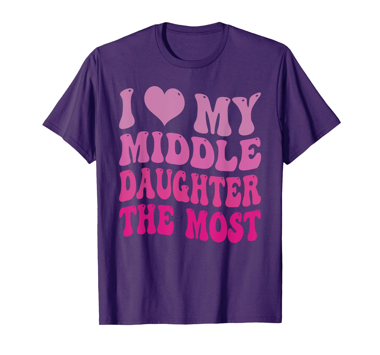 Groovy Cute I Love My Middle Daughter The Most Funny Retro T-Shirt