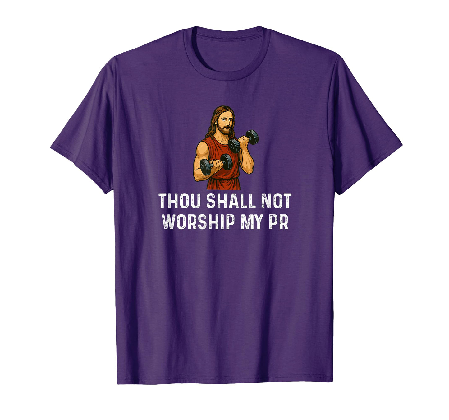 Thou Shall Not Worship My PR God - Weight Lifting Fitness T-Shirt