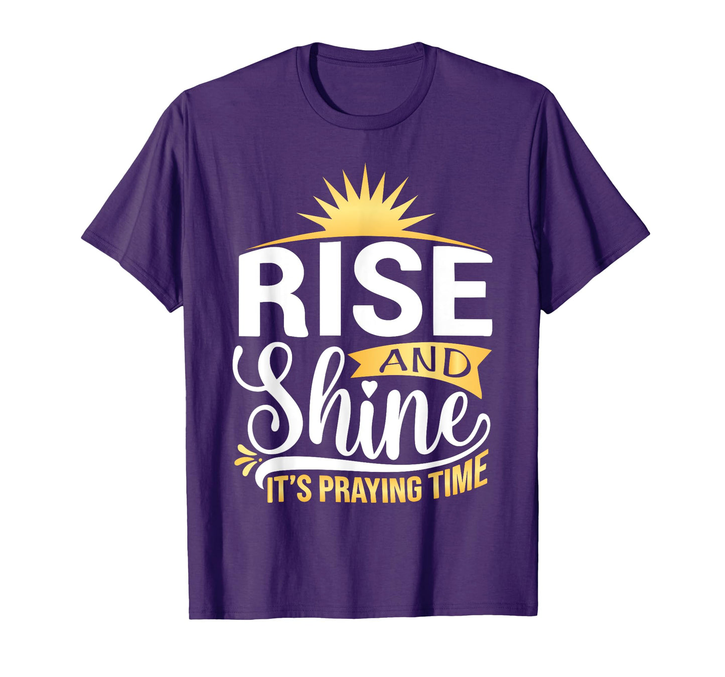 Rise And Shine It's Praying Time Christian T-Shirt