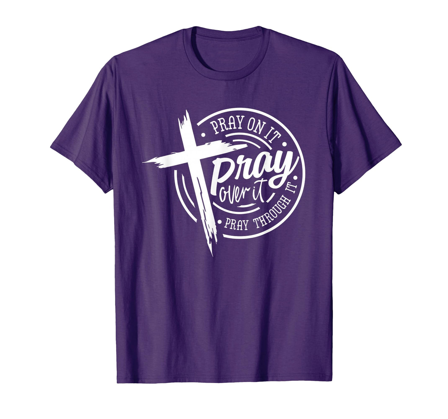 Pray On It Pray Over It Pray Through It Christian T-Shirt