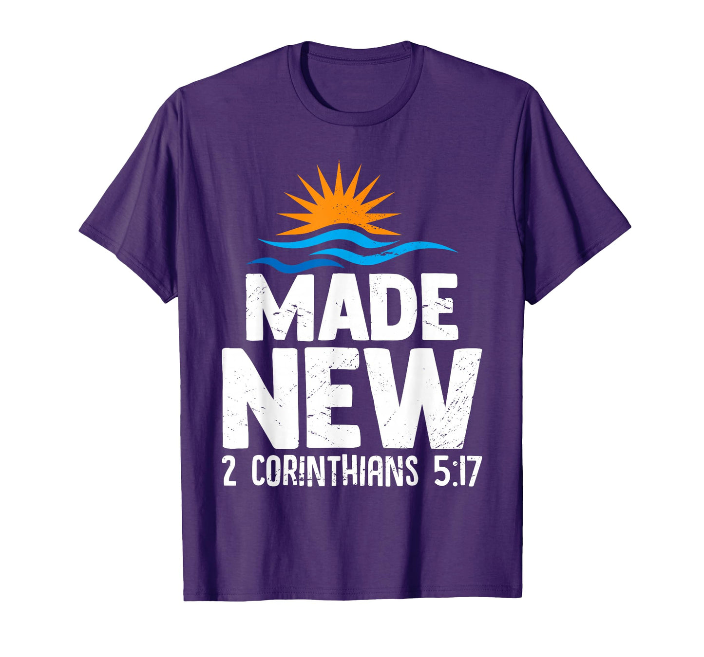 Made New 2 Corinthians 5:17 Baptism Christian Faithful T-Shirt