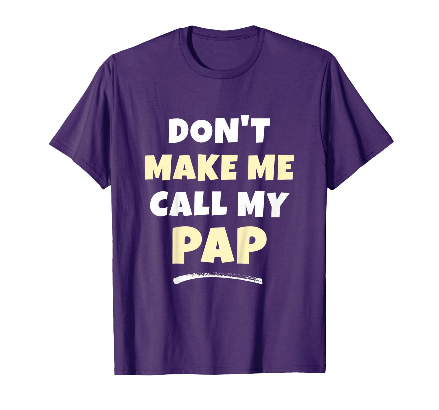 Kids Don't Make Me Call My Pap Kids Grandkids Funny T-Shirt