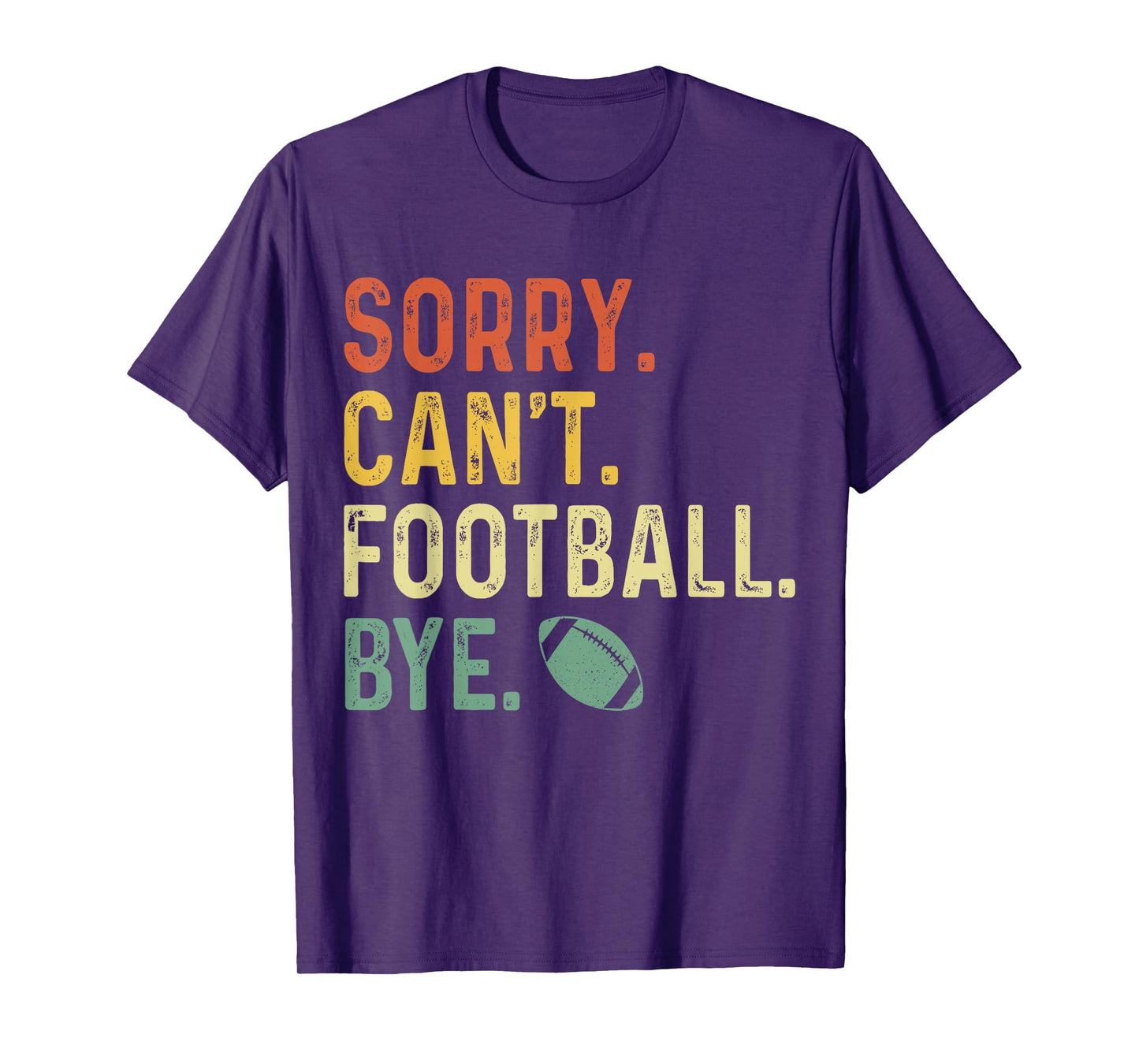 Funny Saying Sorry. Can't. Football. Bye. T-Shirt