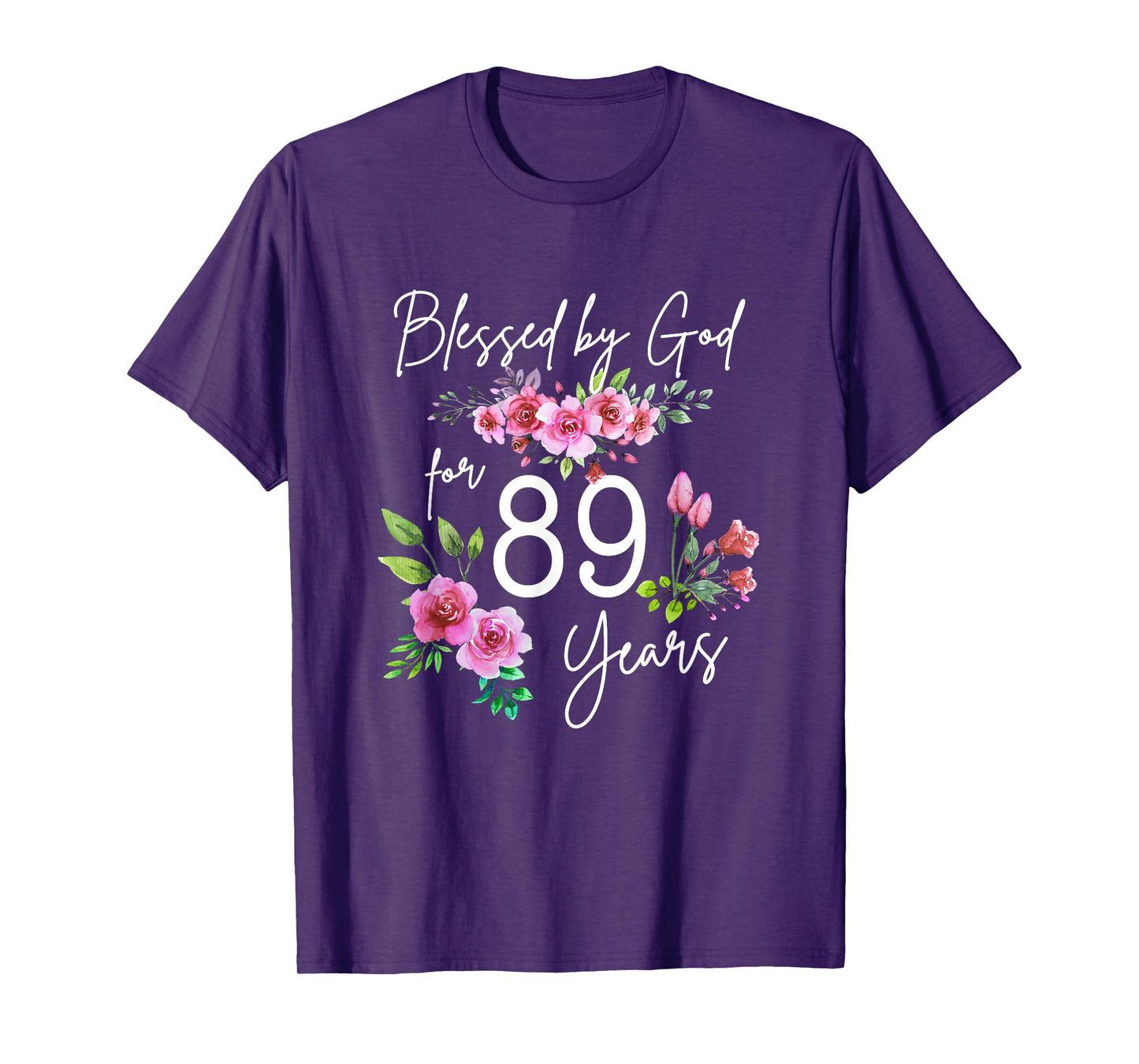 Blessed By God For 89 Years Rose Flower Happy 89th Birthday T-Shirt