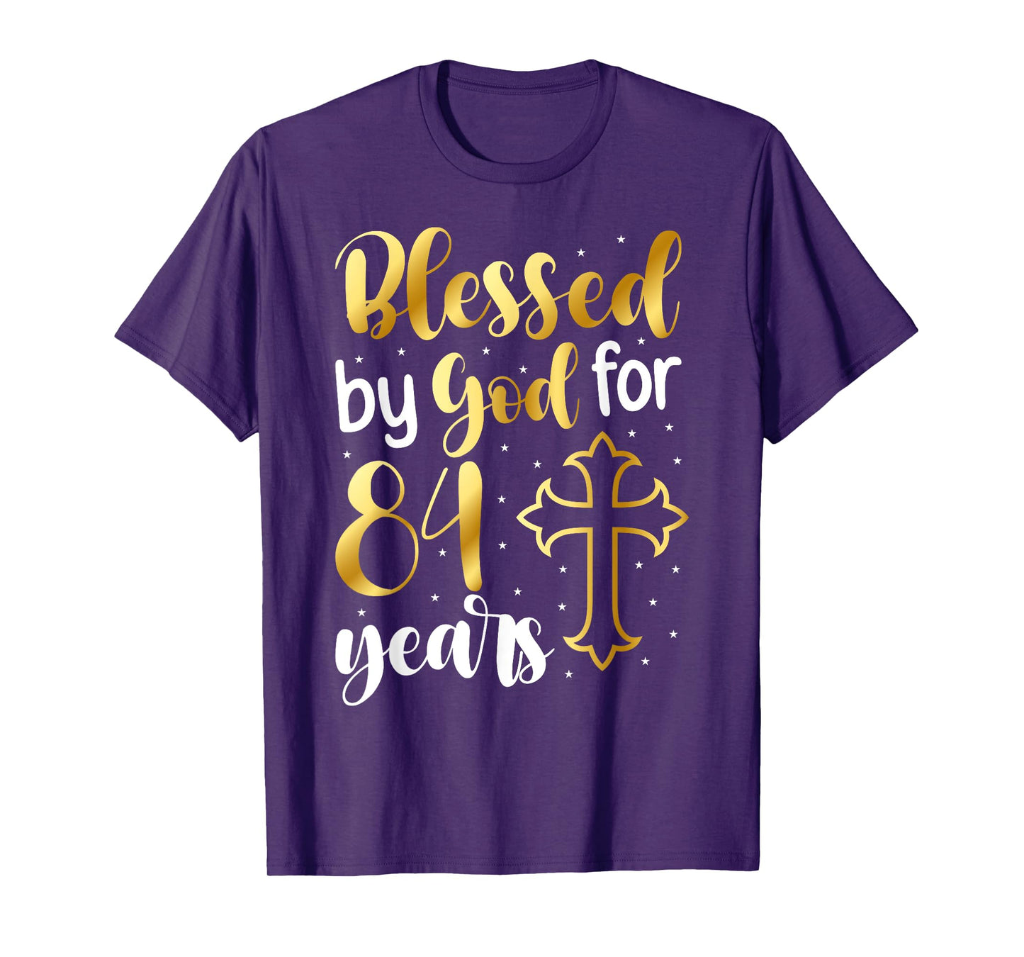 Blessed By God 84 Year Old 84th Birthday It's My 84th Bday T-Shirt