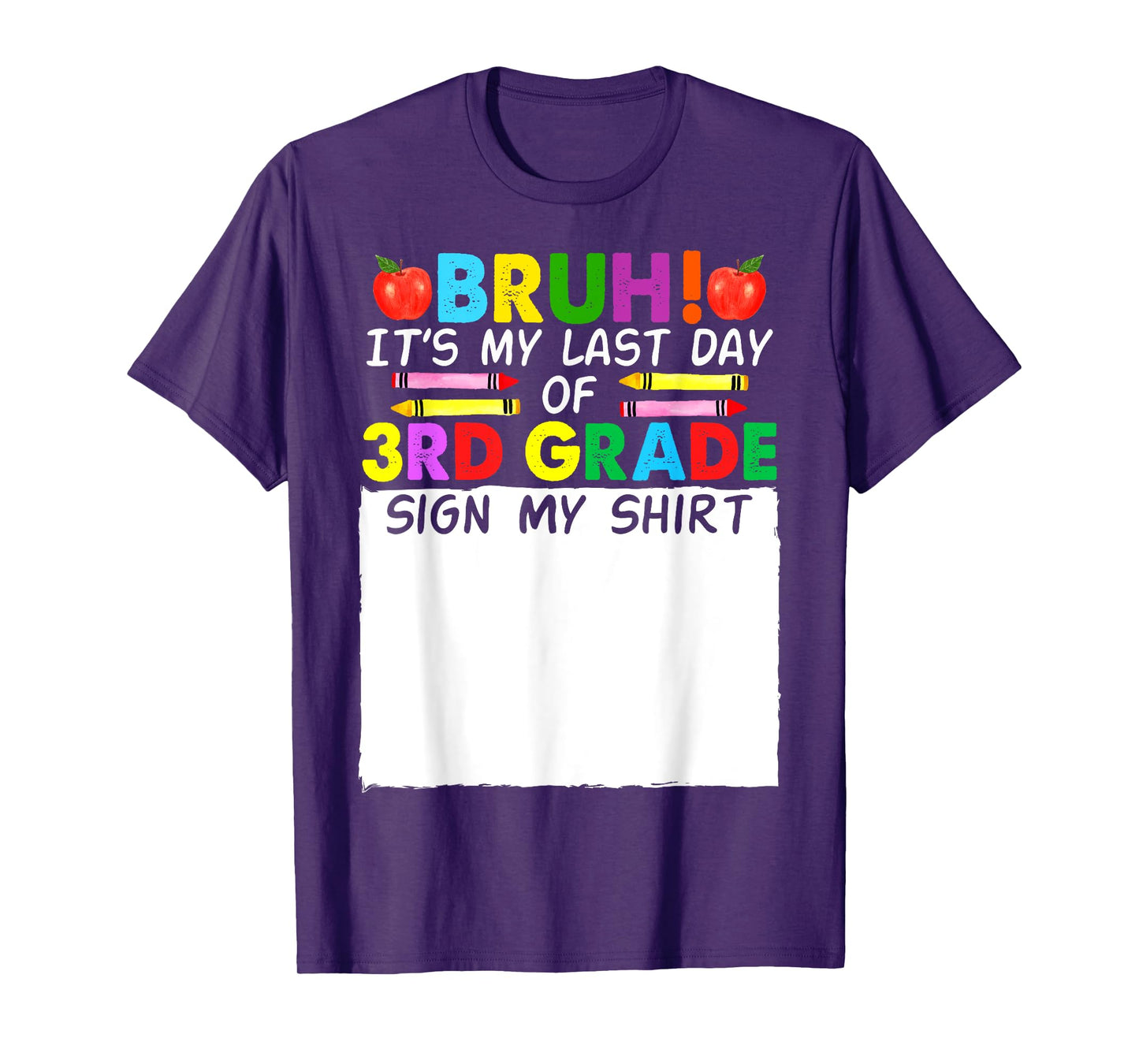 Student Signature Bruh It's My Last Day Of 3rd Grade Sign My T-Shirt