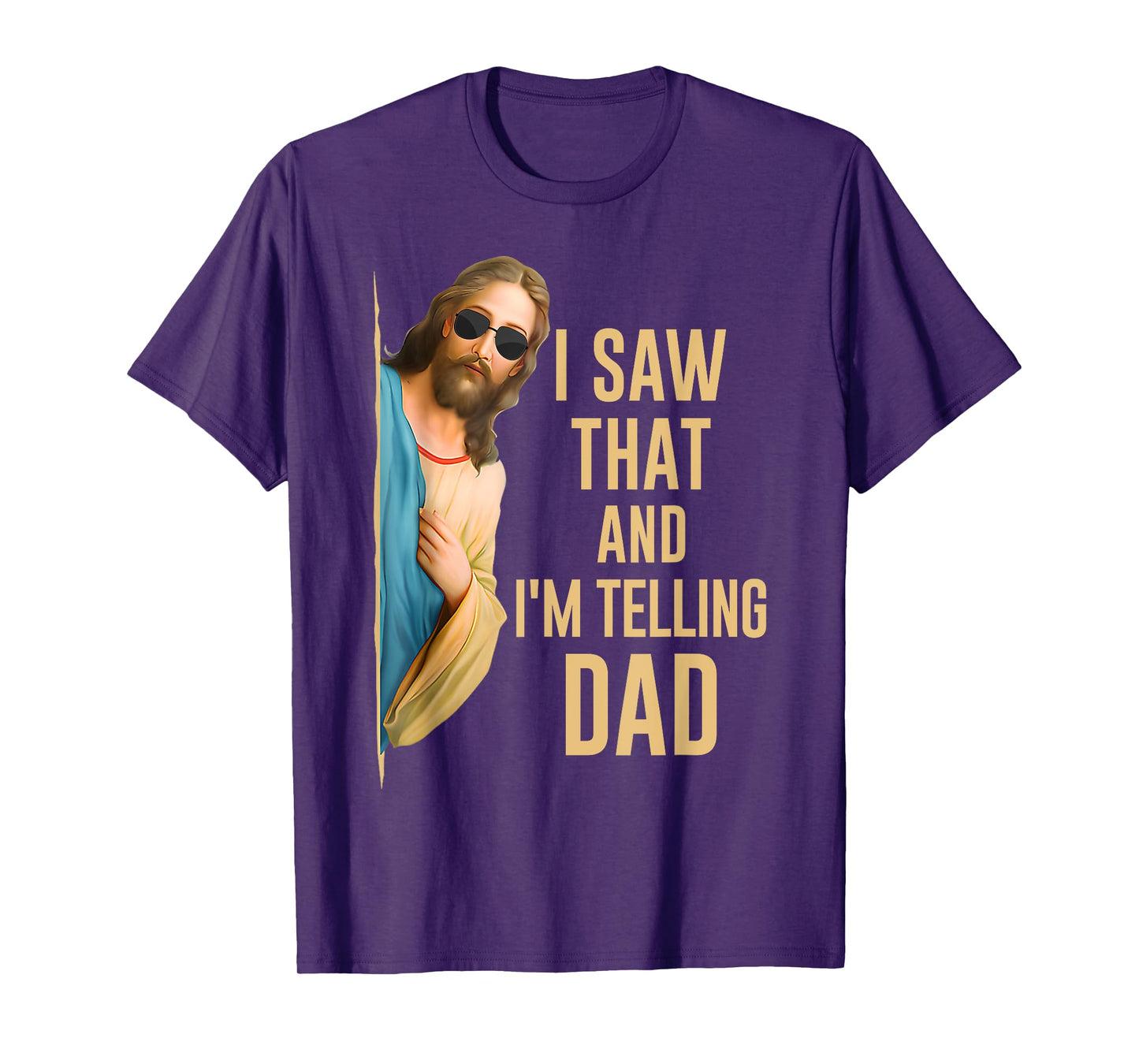 I Saw That I'm Telling Dad Funny Religious Christian Jesus T-Shirt