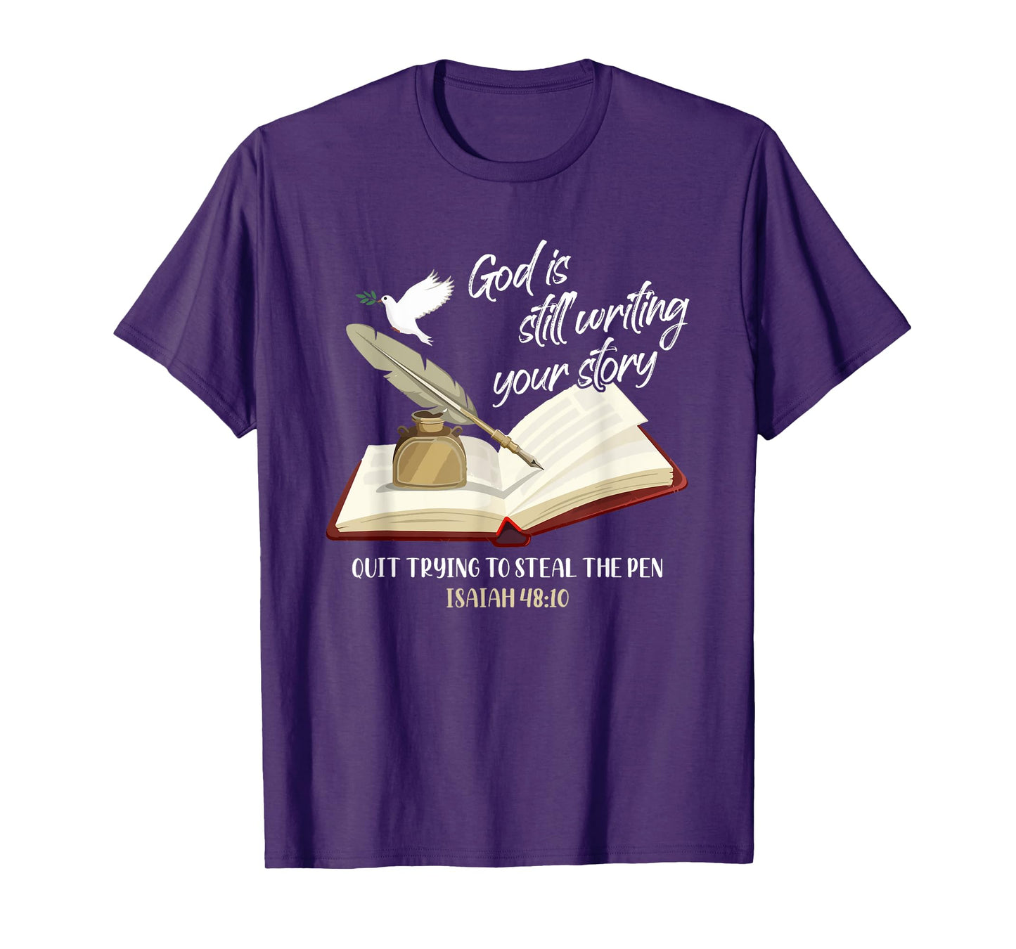 God Is Still Writing Your Story Quit Trying To Steal The Pen T-Shirt