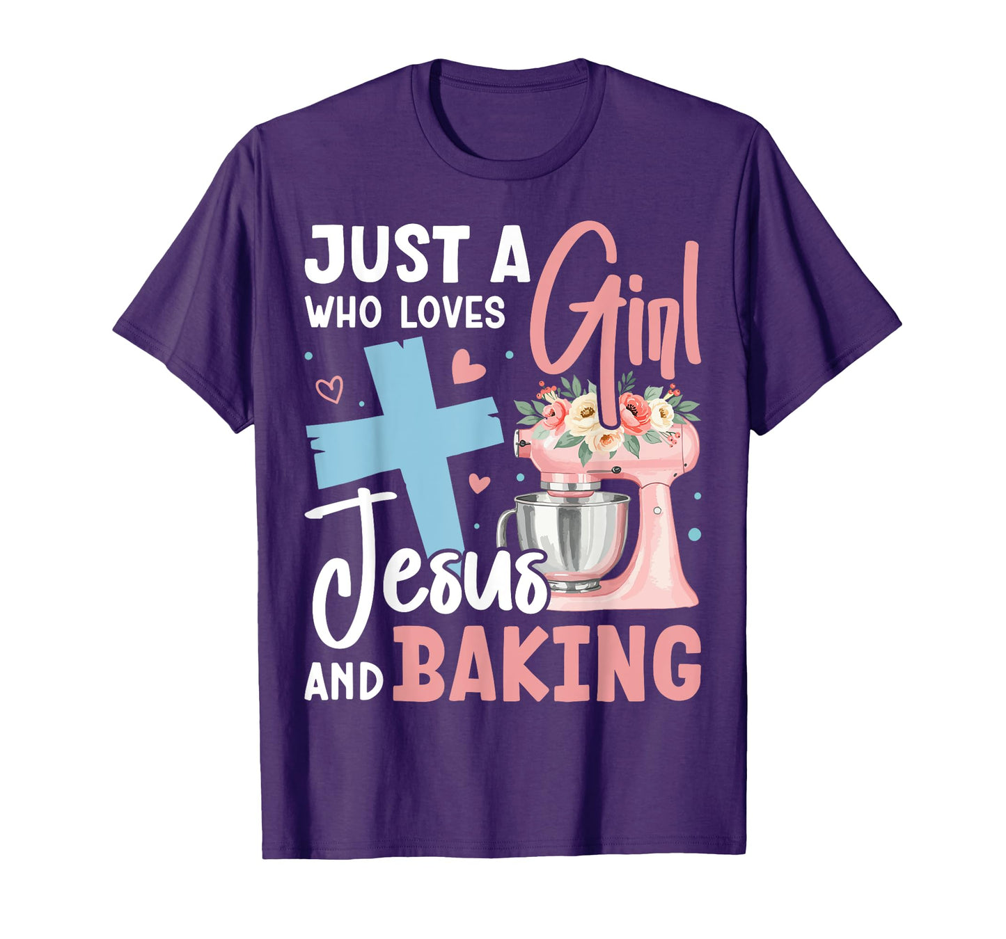 Just a Girl Who Loves Jesus and Baking Christian Bake T-Shirt