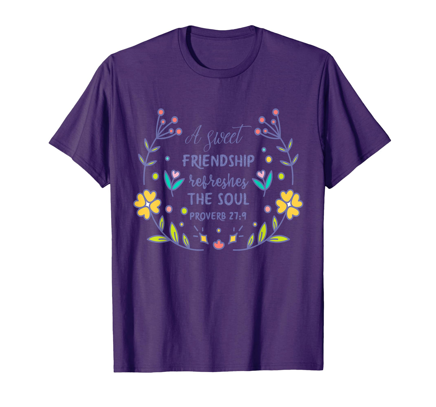 A Sweet Friendship Refreshes The Soul Proverb 27:9 Christian T-Shirt