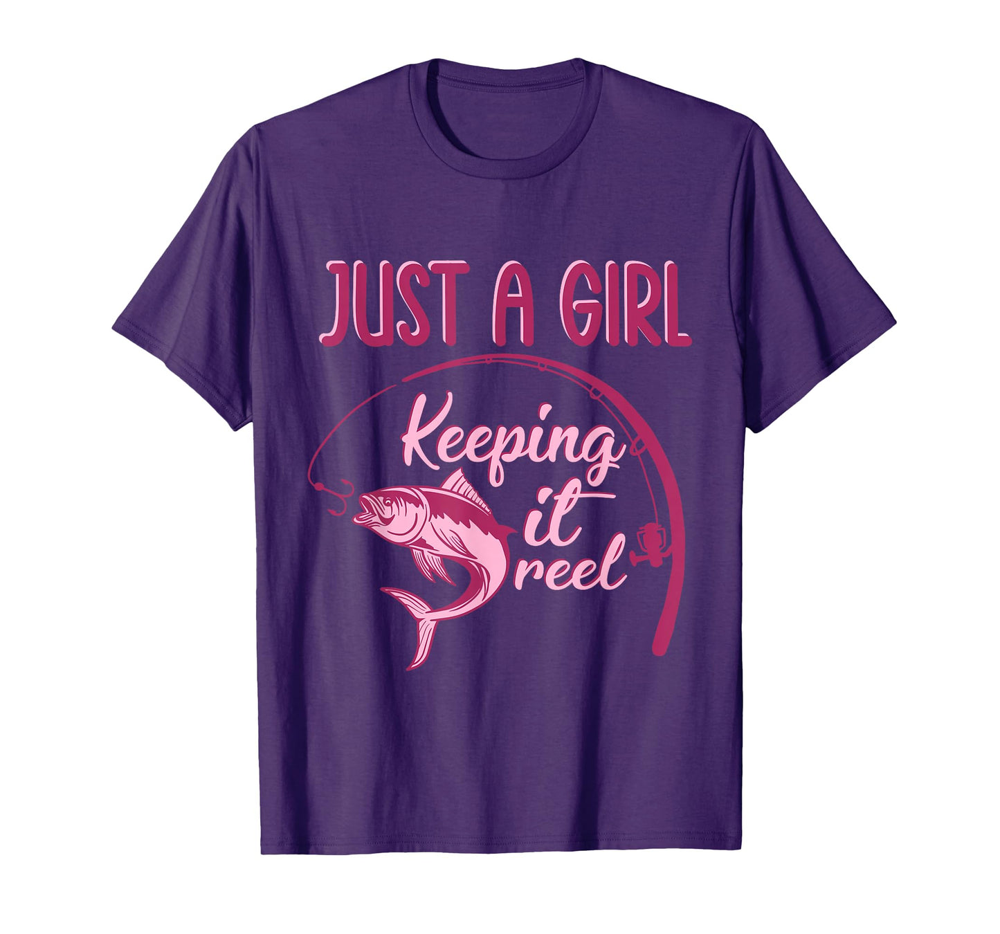Just A Girl Keeping It Reel Fishing Girl Fisherwoman T-Shirt