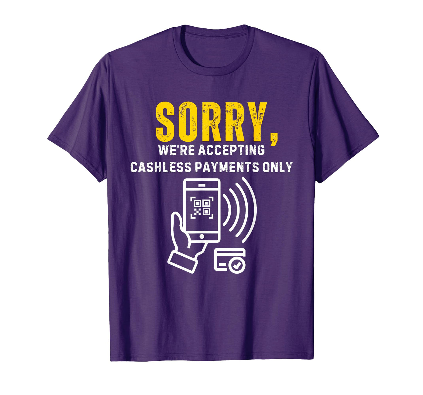 Sorry We're Accepting Cashless Payments Only Cashier T-Shirt