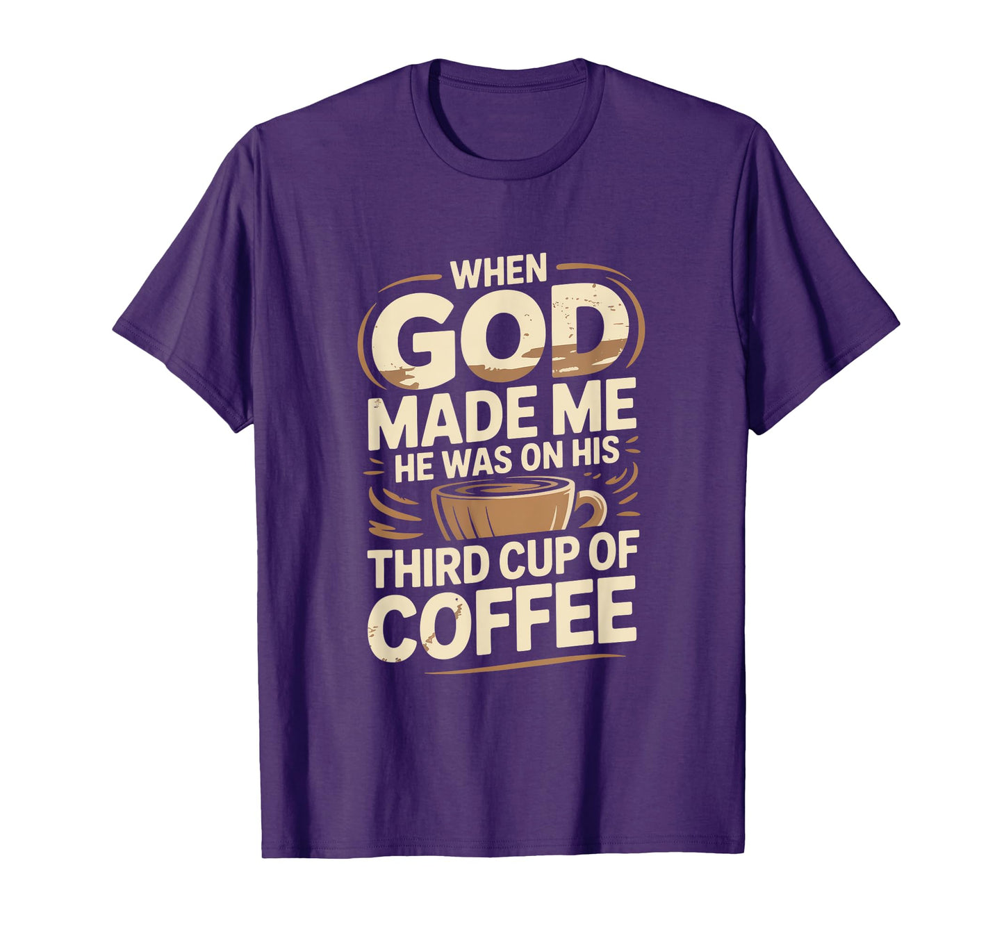 When God Made Me Coffee Humor T-Shirt