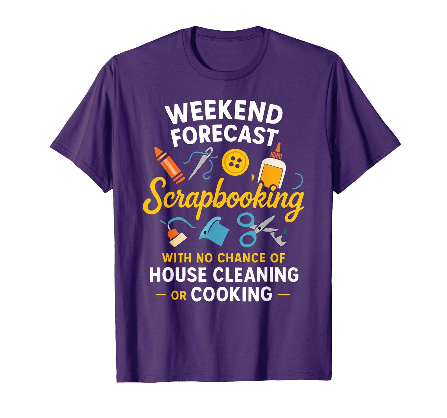 Weekend Forecast Scrapbooking Funny Craft Quote T-Shirt
