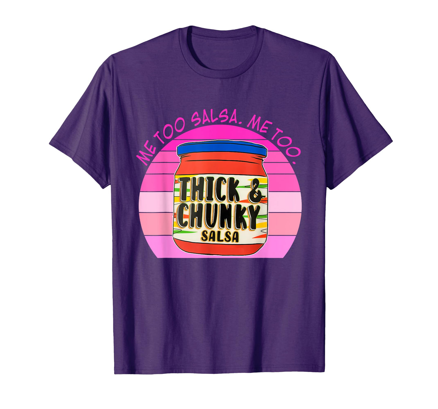 Me-Too Salsa Me-Too Thick & Chunky Salsa Funny Design T-Shirt