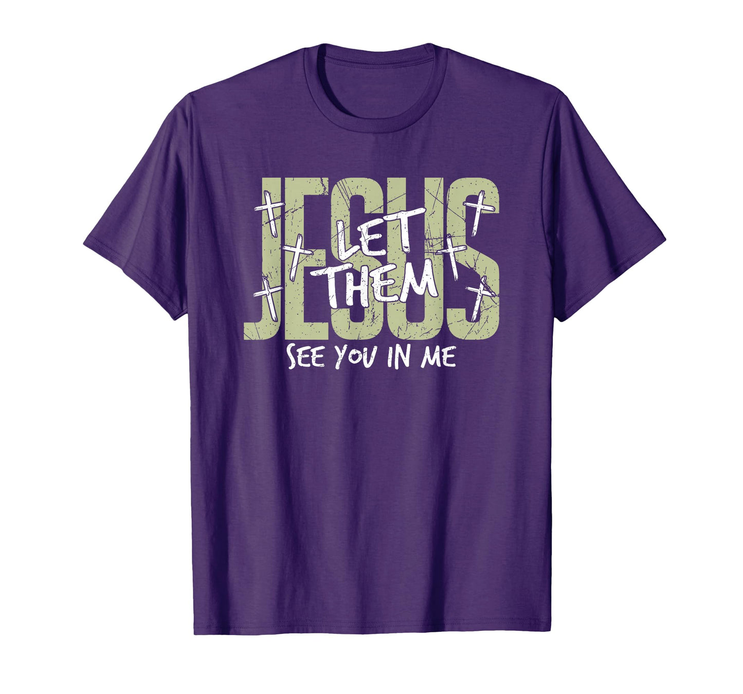 Jesus Let Them See You in Me, Christian T-Shirt