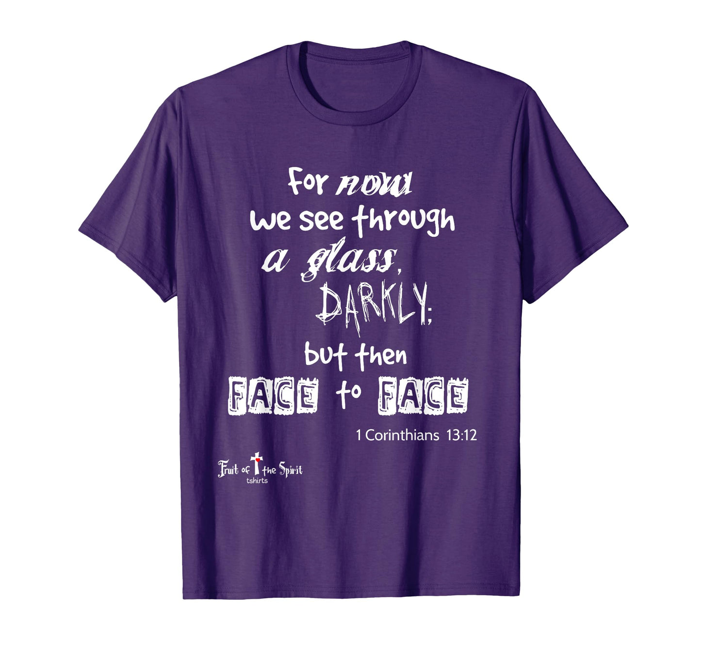 For now we see through a glass darkly 1 Corinthians 13:12 T-Shirt