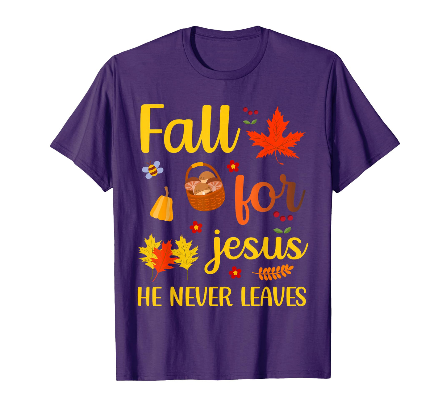 Christian Lover Thanksgiving Fall for Jesus He Never Leaves T-Shirt