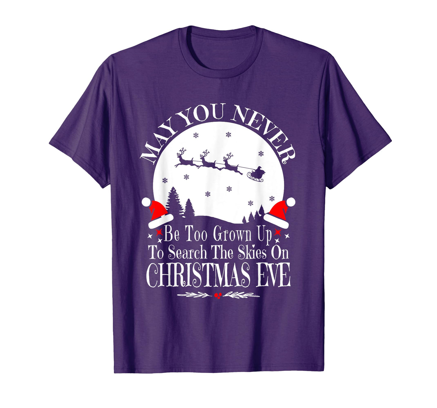 May You Never Be Too Grown Up Search The Skies Christmas Eve T-Shirt