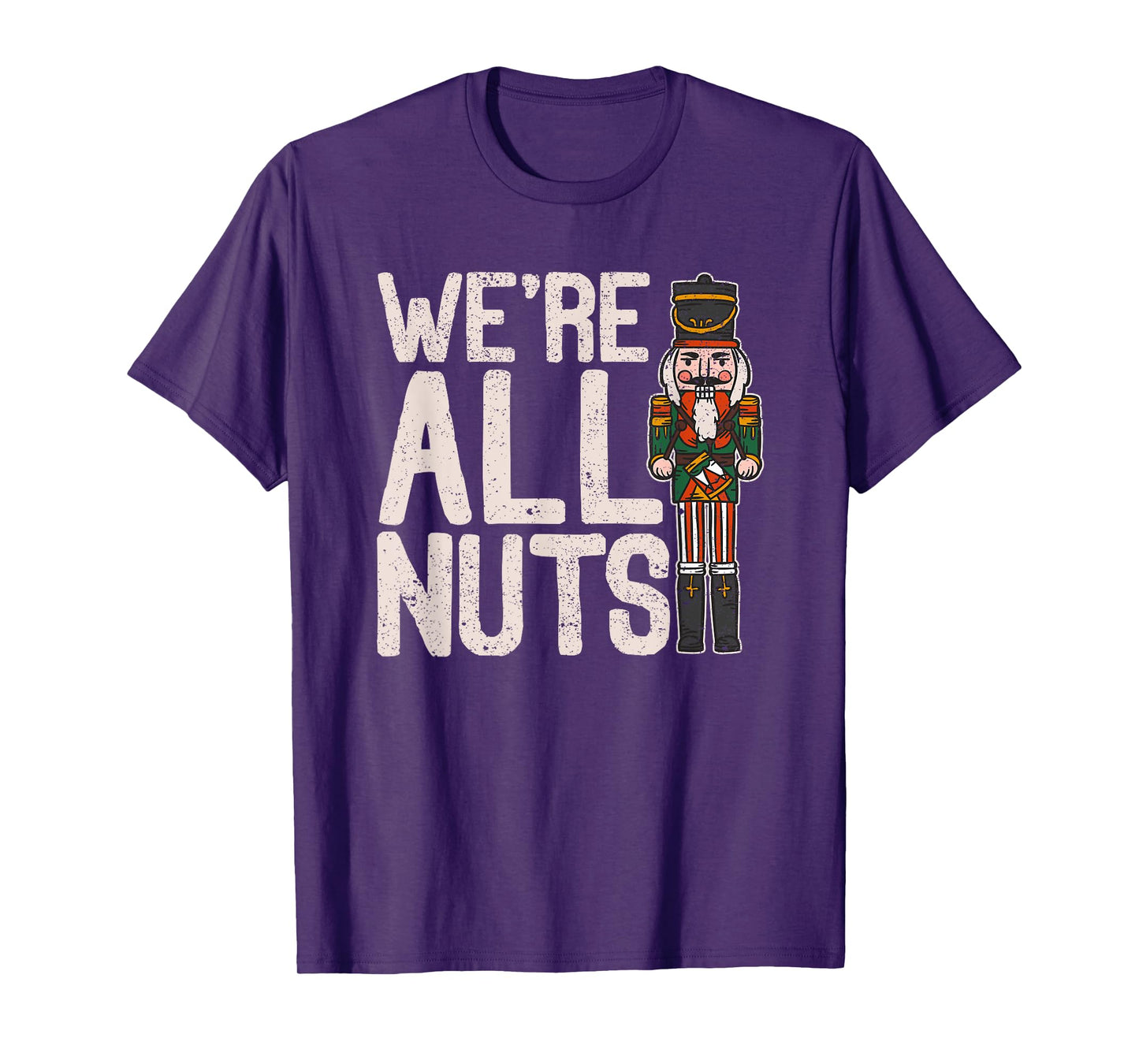 We're All Nuts Funny Christmas Soldier Nutcracker Joke Xmas T-Shirt
