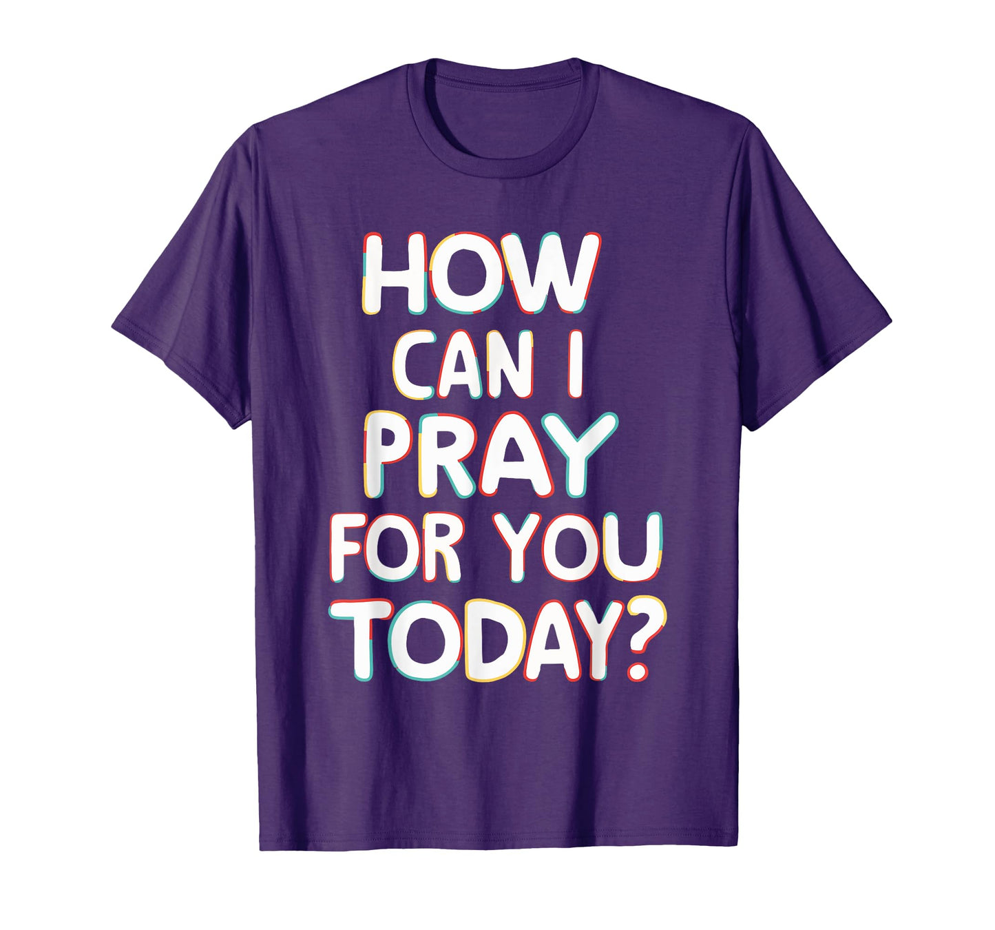How Can I Pray For You Today? T-Shirt