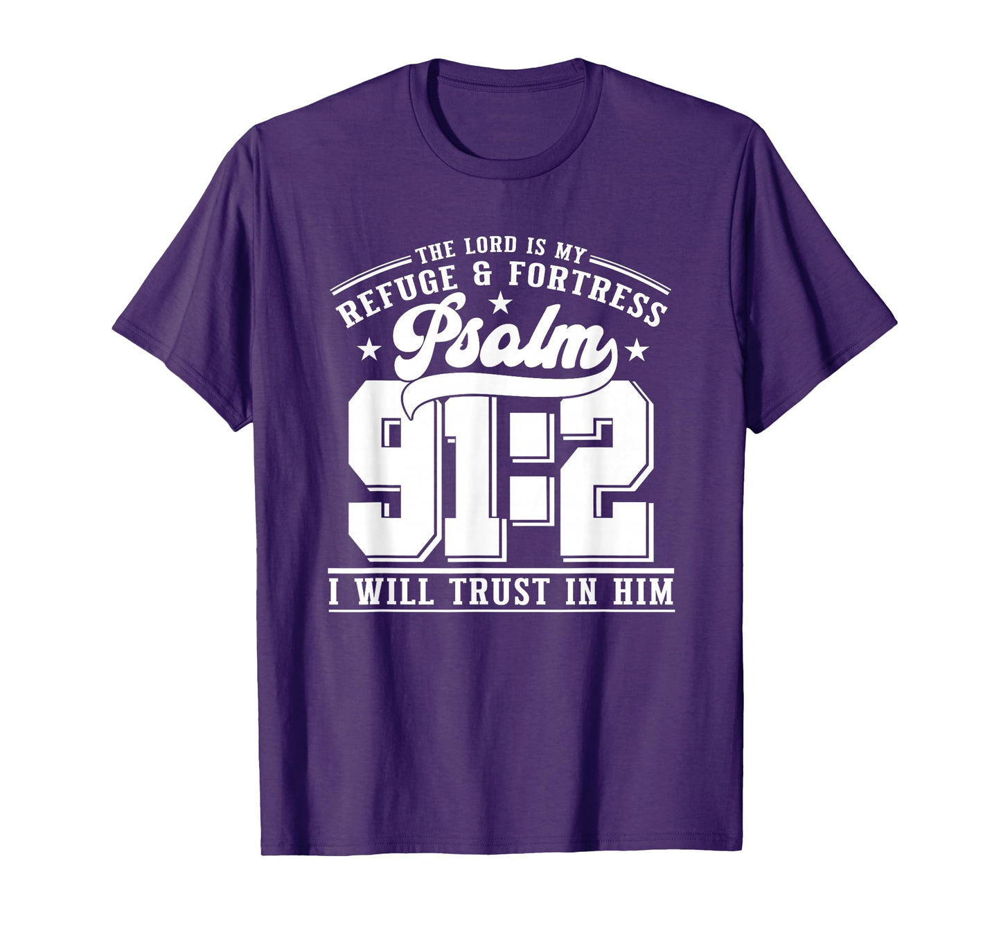 The Lord is My Refuge & Fortress – Psalm 91:2 T-Shirt