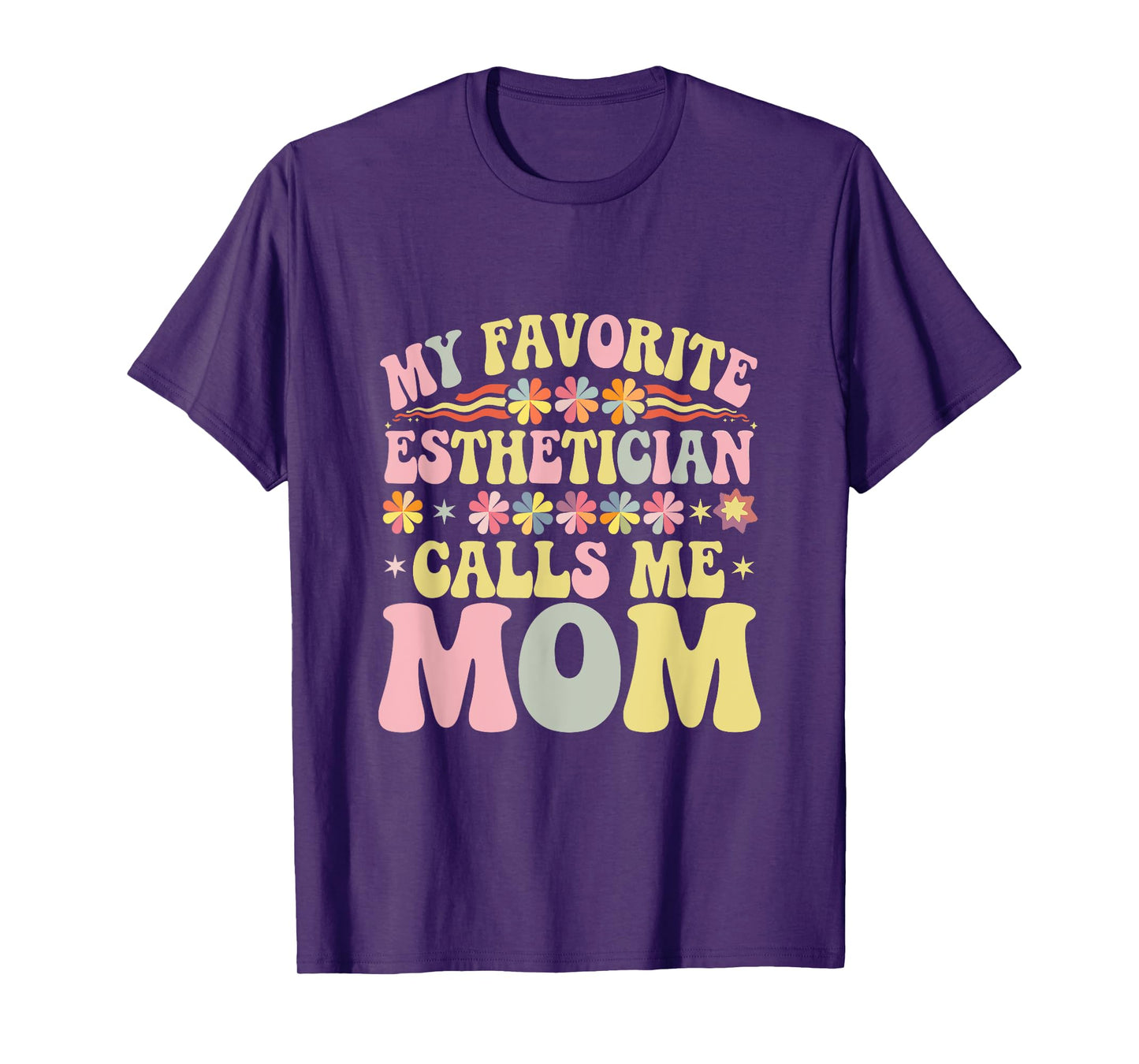 My Favorite Esthetician Calls Me Mom Groovy Mothers Day T-Shirt