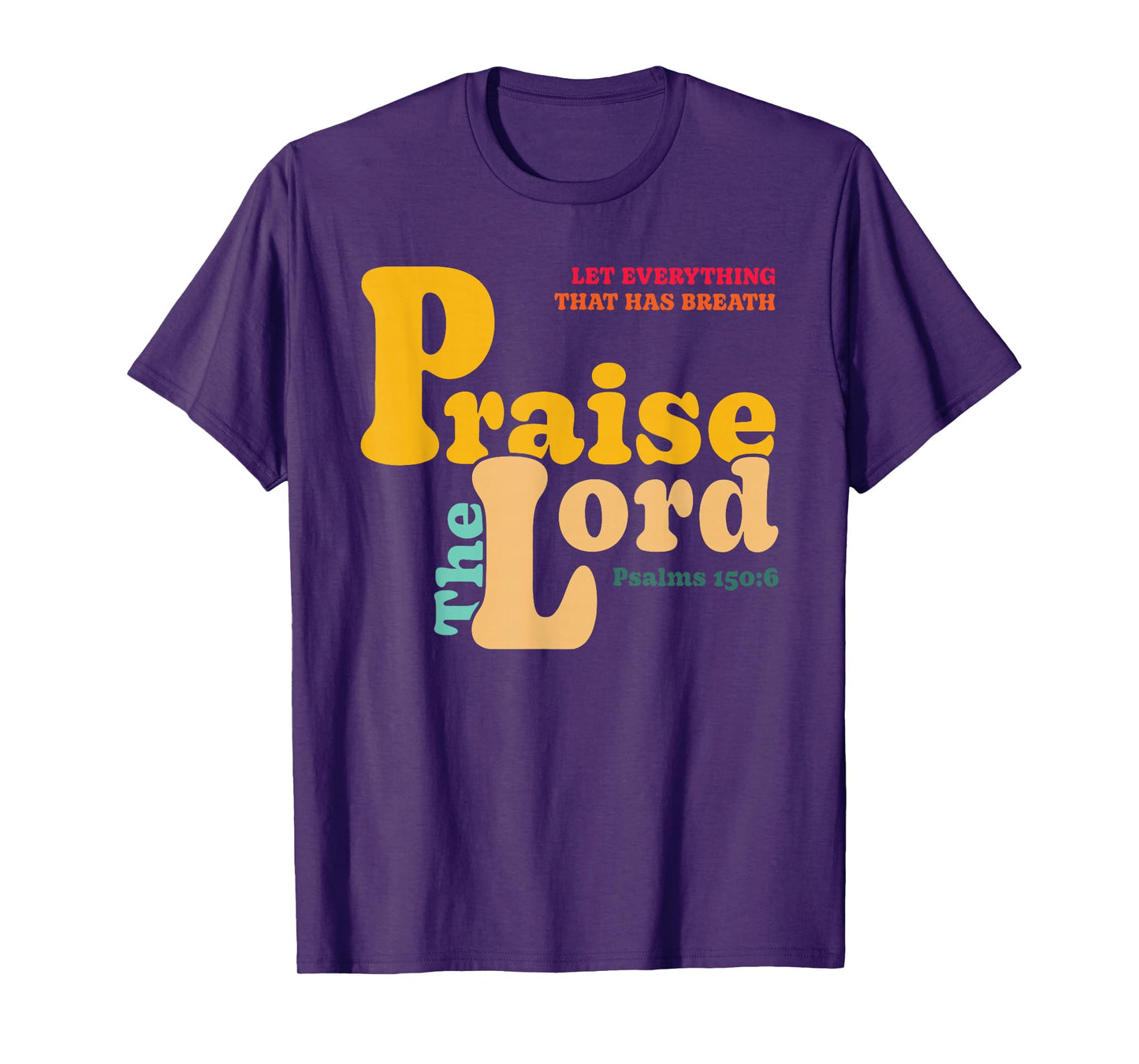 Let Everything That Has Breath Praise The Lord T-Shirt