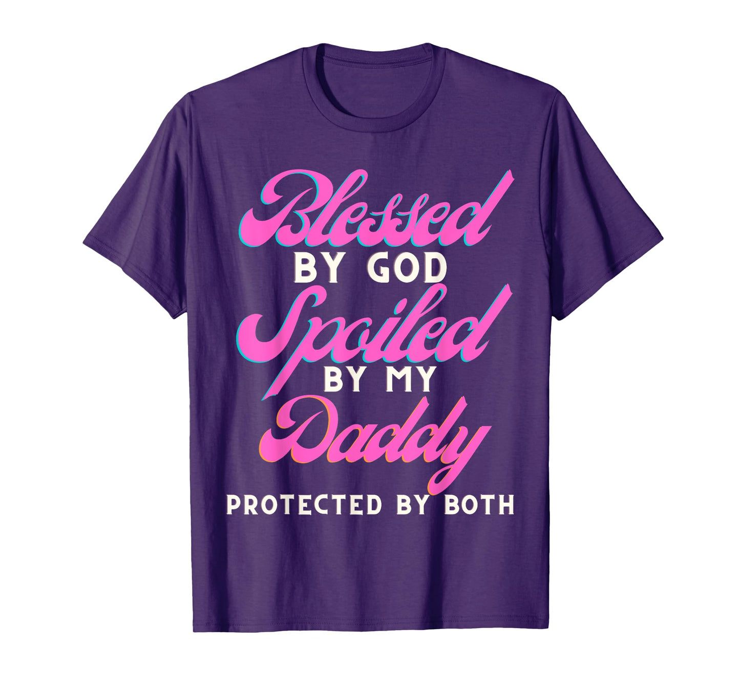 Blessed By Jesus Spoiled By My Daddy Protected Both T-Shirt
