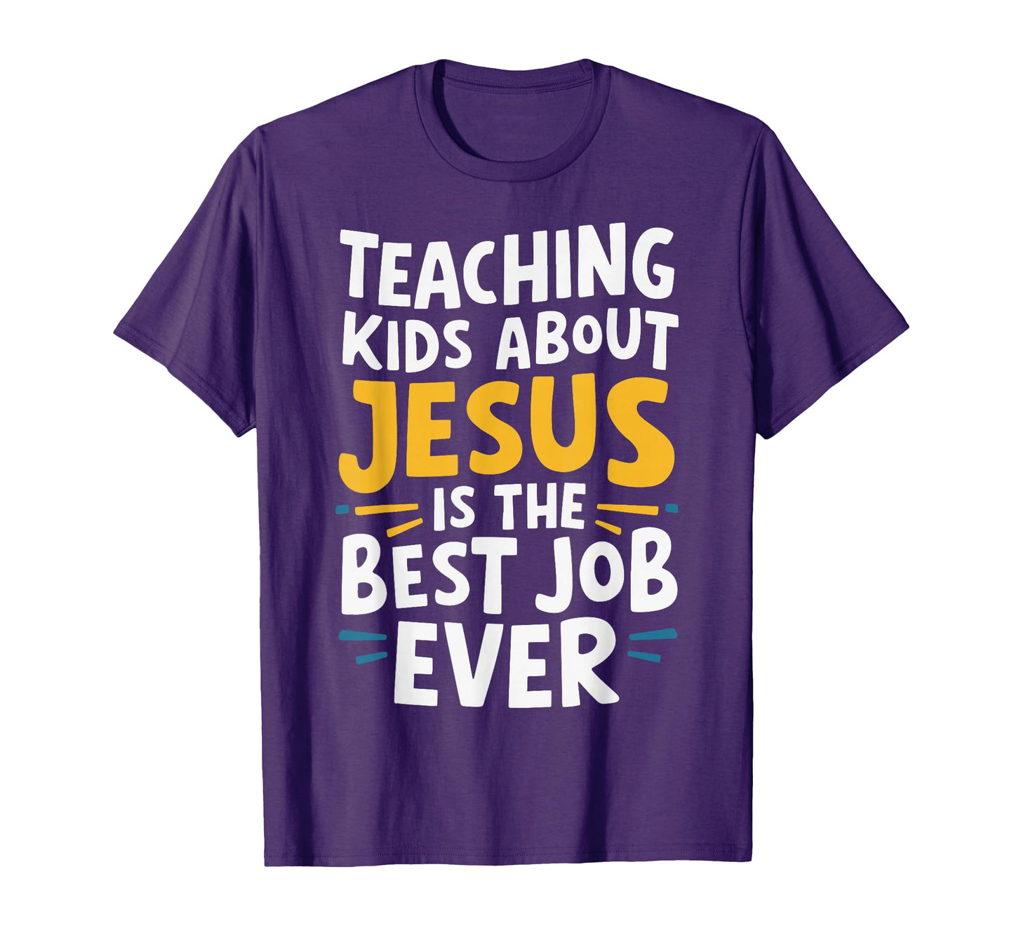 Teaching Kids About Jesus Is The Best Job Ever T-Shirt