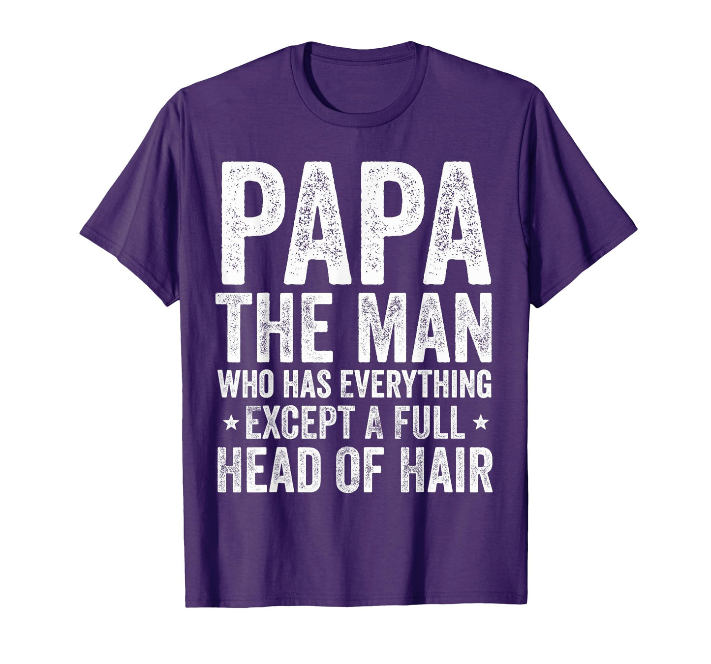 Papa The Man Who Has Everything Except A Full Head Of Hair T-Shirt